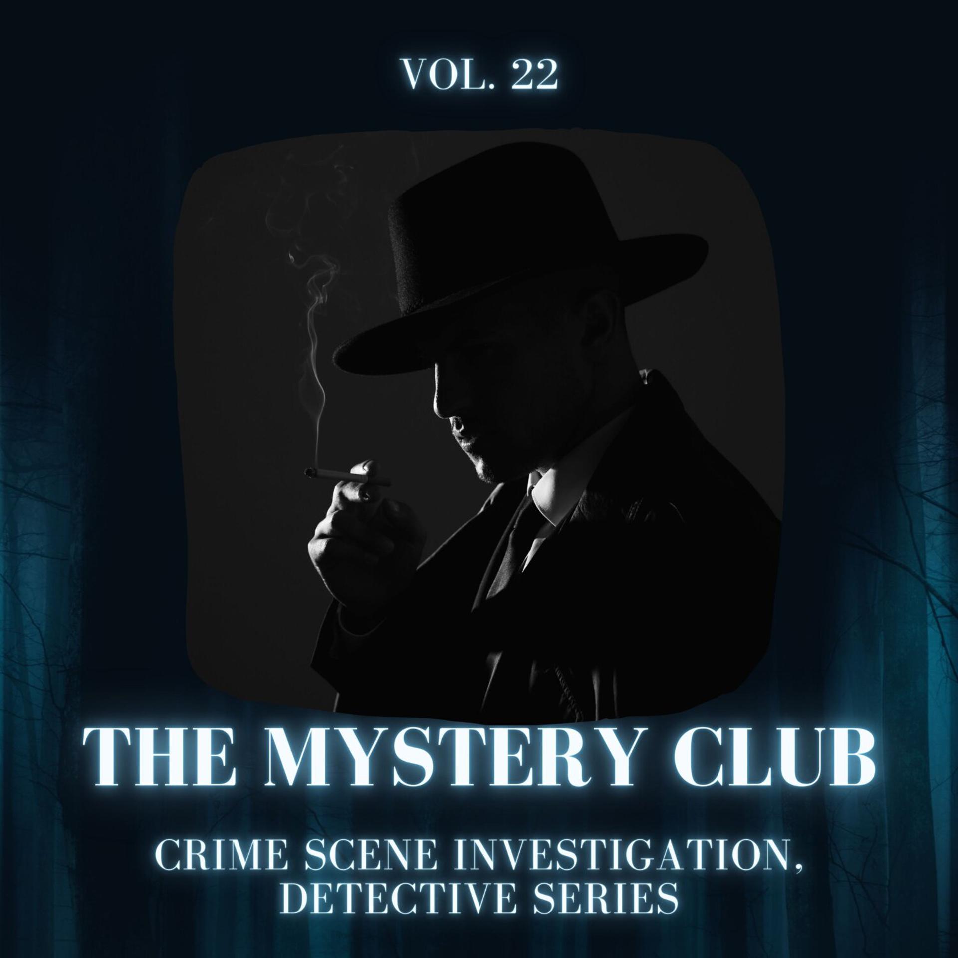 Постер альбома The Mystery Club - Crime Scene Investigation, Detective Series, Vol. 22