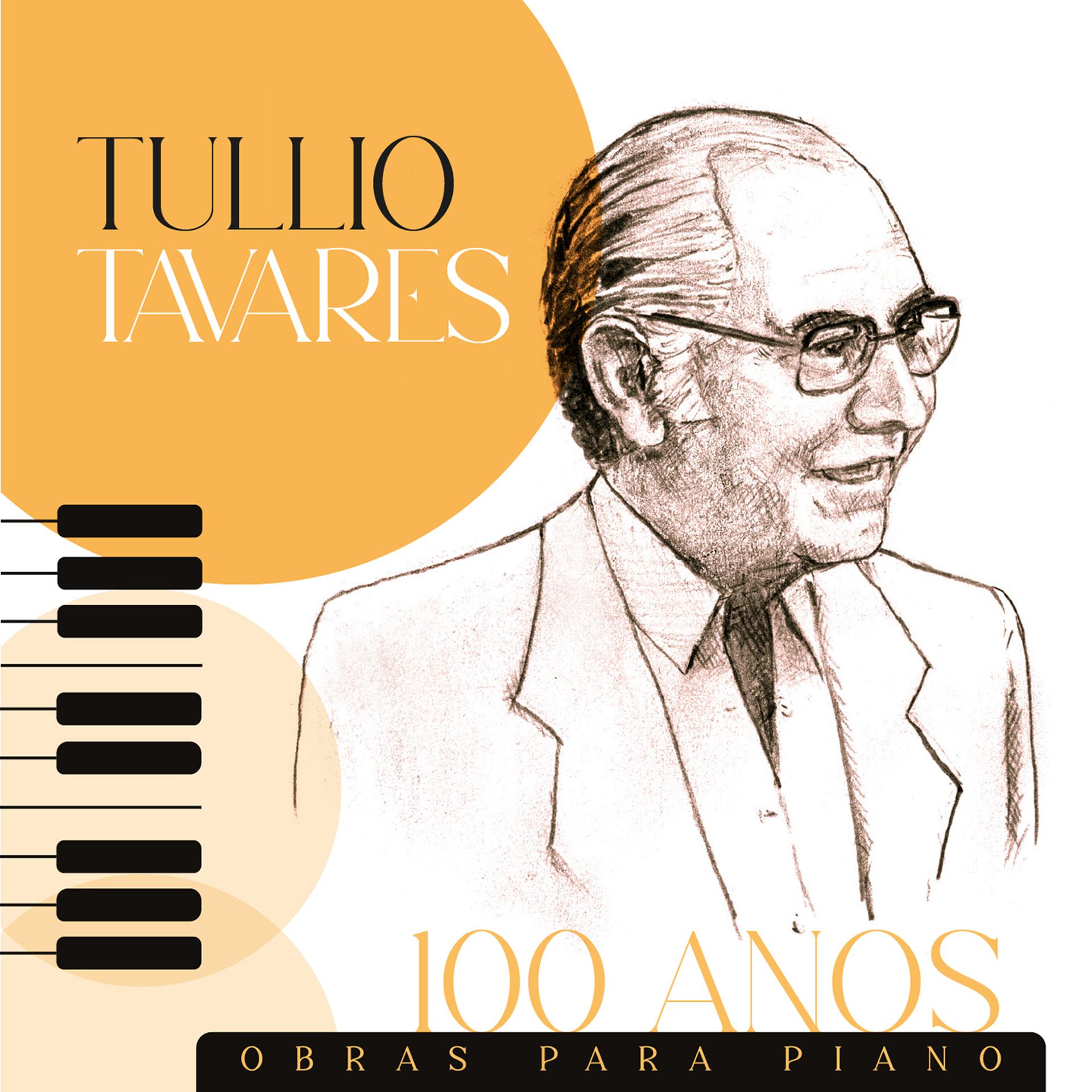 Постер альбома Tullio Tavares - 100 Anos: Obras para Piano