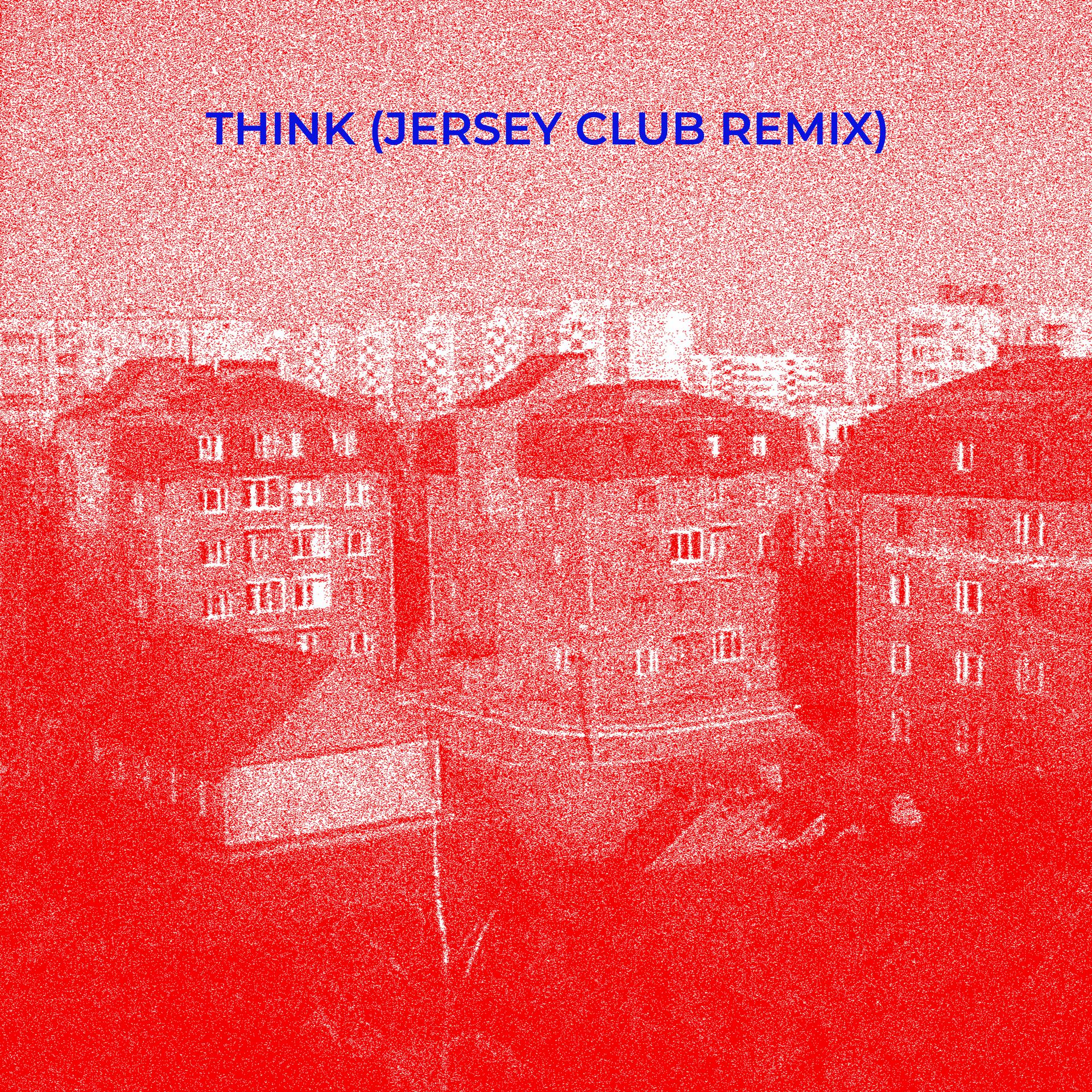 Постер альбома THINK (JERSEY CLUB REMIX)