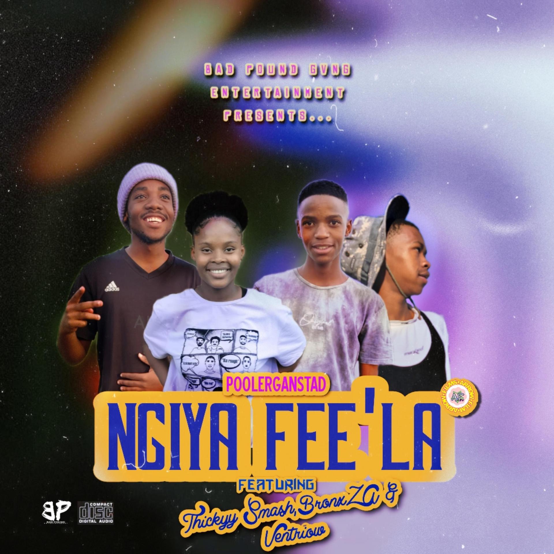 Постер альбома Ngiya Fee'la (feat. Thickyy Smash,Ventriow & BronxZA)