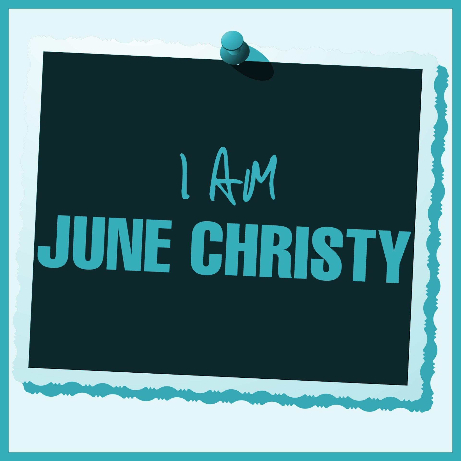 Постер альбома I Am June Christy (Digitally Remastered)