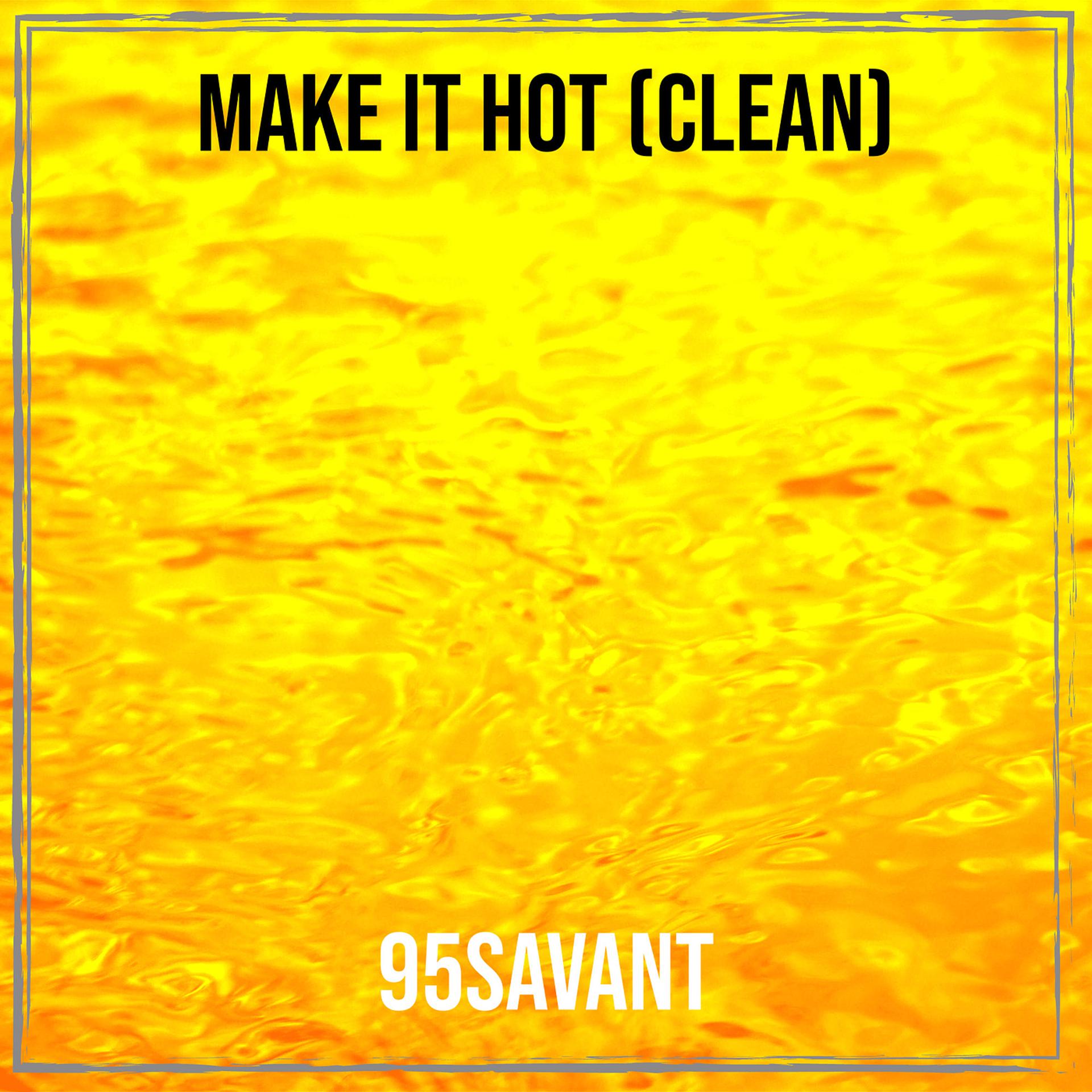 Постер альбома Make It Hot (Clean)