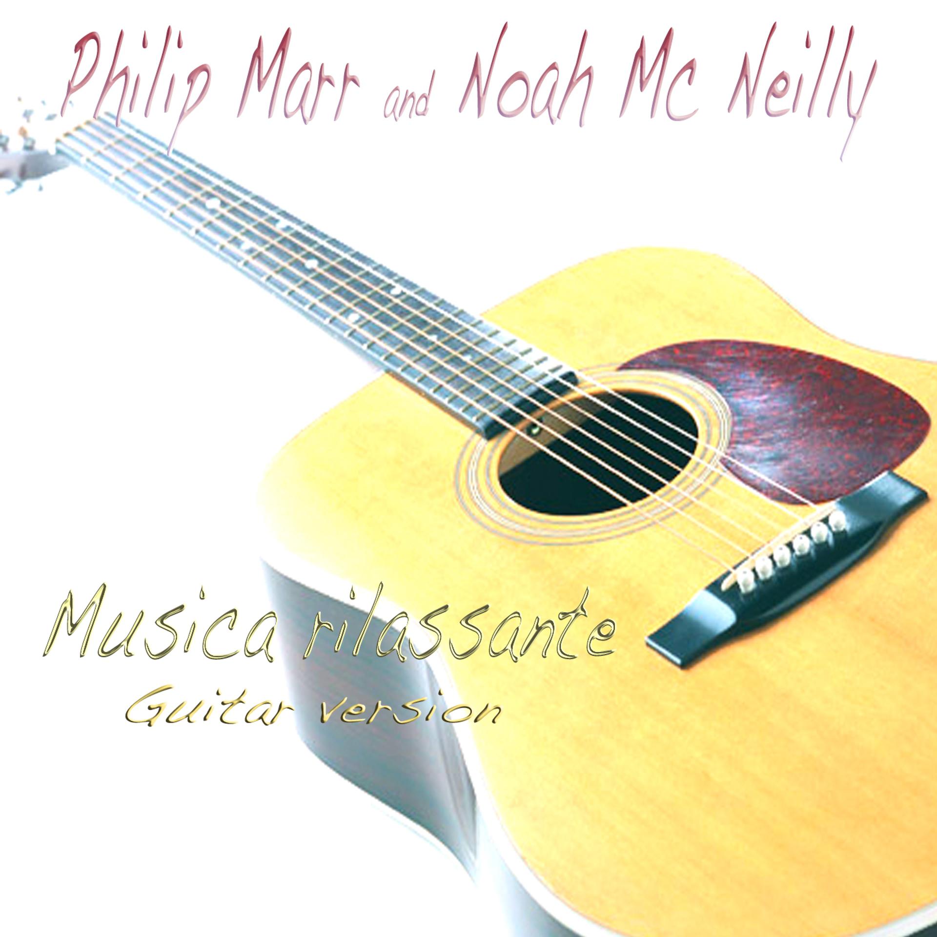 Постер альбома Philip Marr and Noah Mc Neilly : Musica rilassante (Guitar Version)
