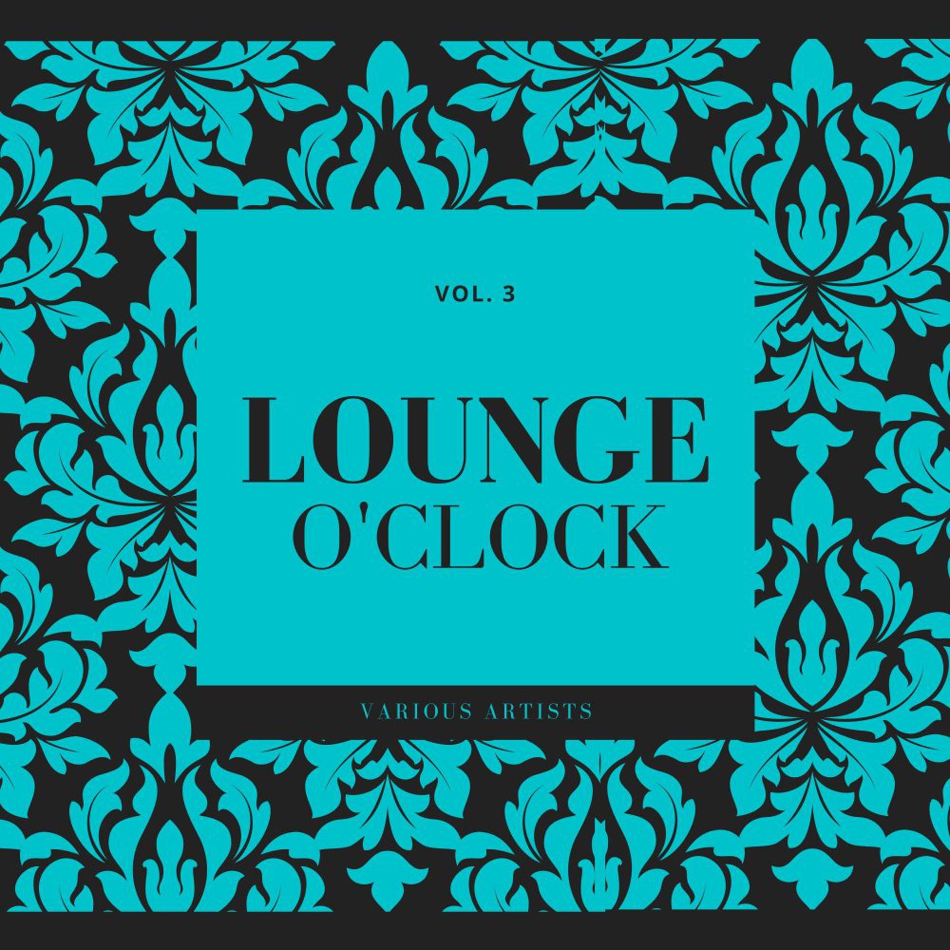 Постер альбома Lounge O'Clock, Vol. 3