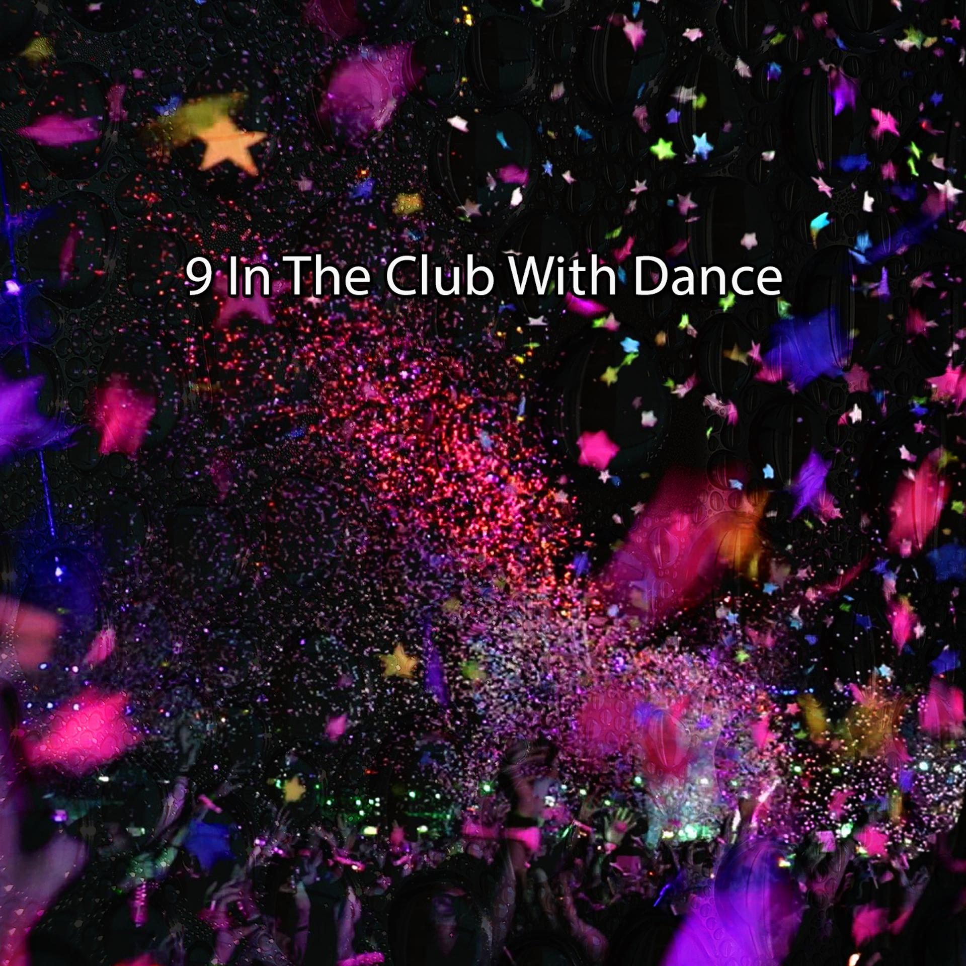Постер альбома 9 In The Club With Dance