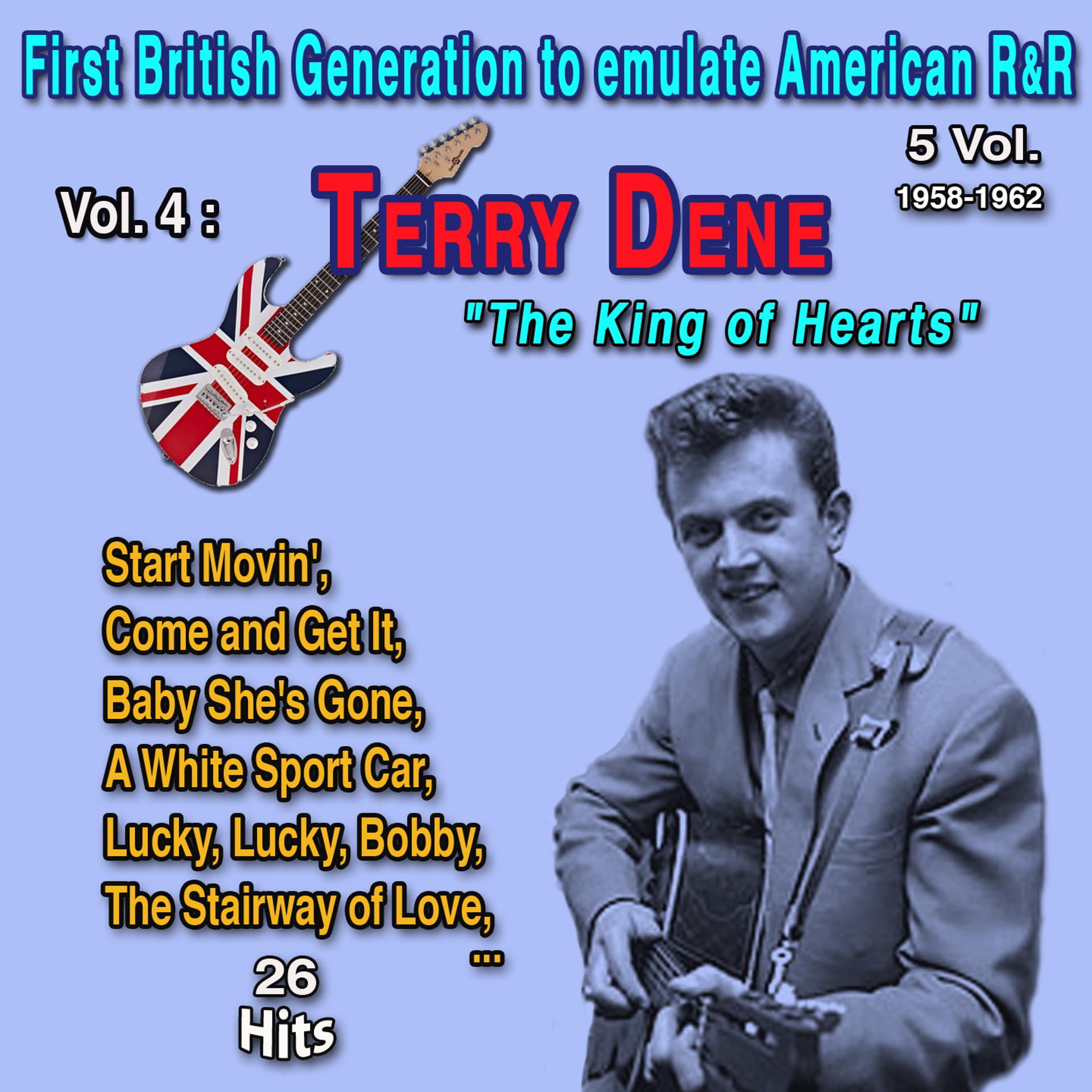 Постер альбома First British Generatio to emulate American Rock and Roll 5 Vol. - 1958-1962 Vol. 4 : Terry Dene "The King of Hearts""