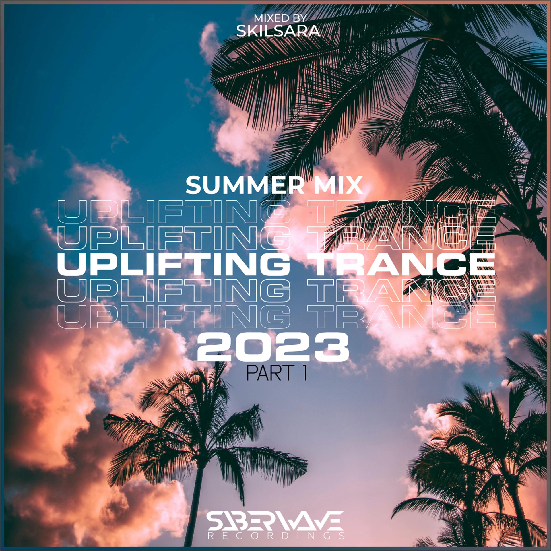 Постер альбома Summer Uplifting Trance 2023, Pt. 1 (Mixed by Skilsara)