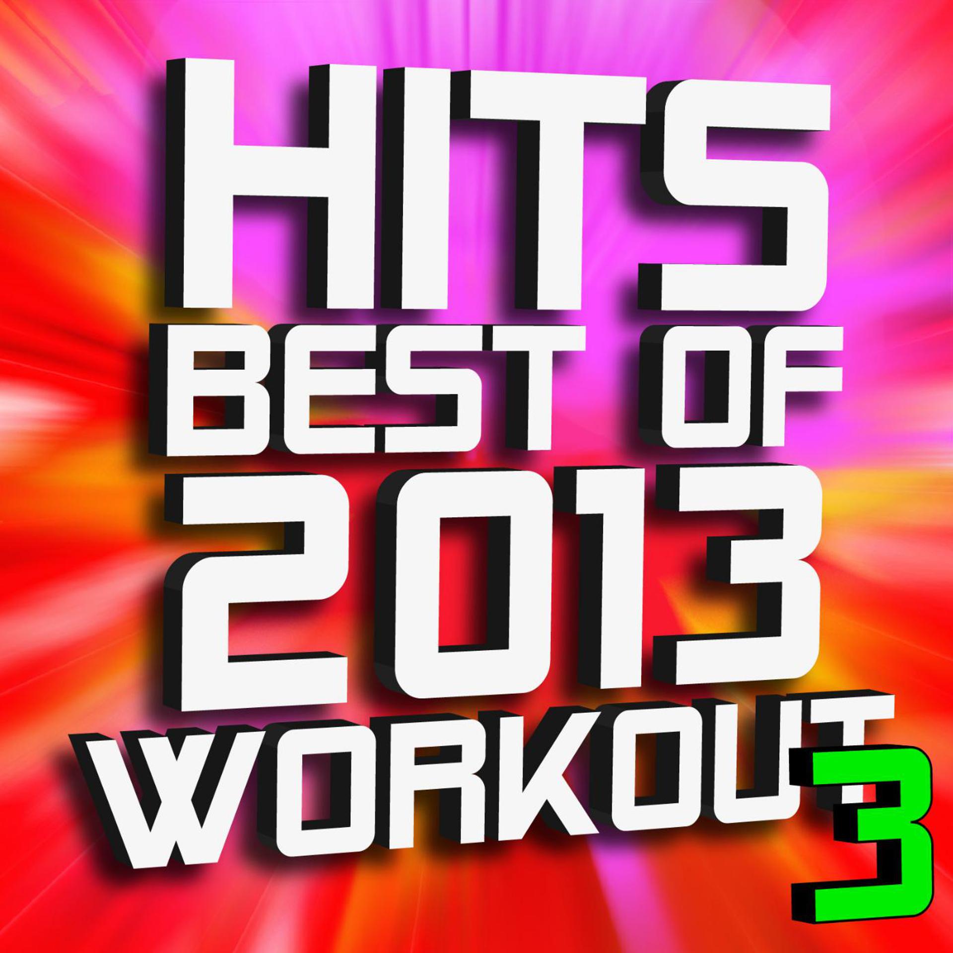 Постер альбома Hits: Best of 2013 Workout 3 + Bonus Cardio Remixes
