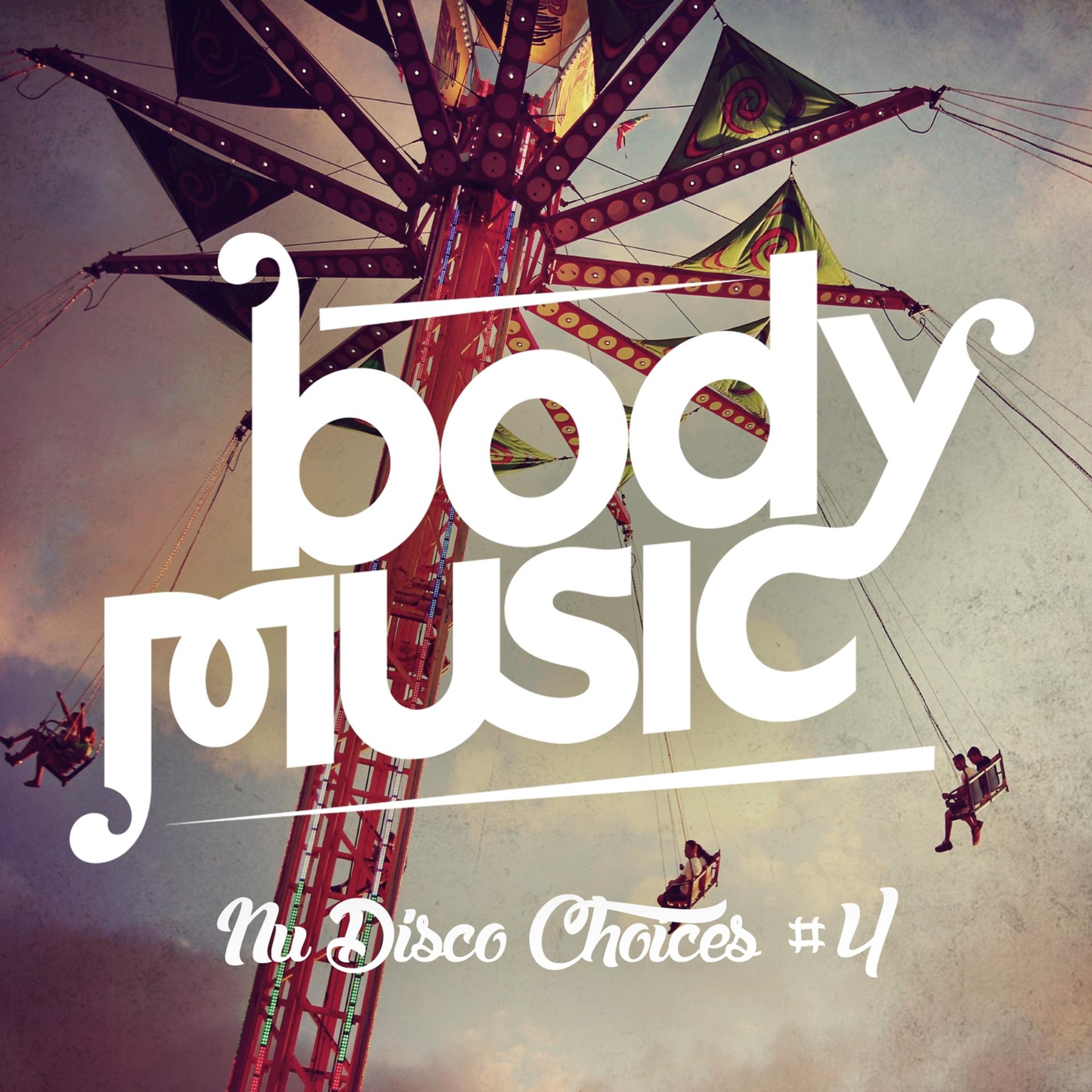 Постер альбома Body Music - Nu Disco Choices, Vol. 4