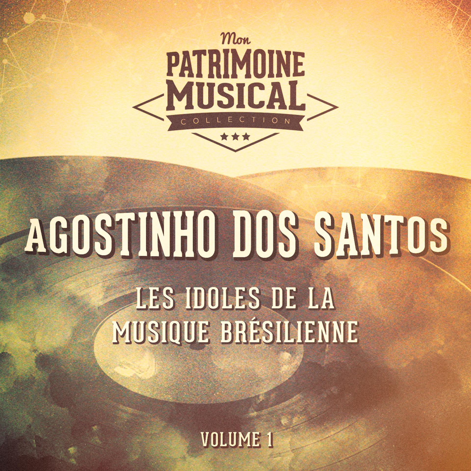 Постер альбома Les idoles de la musique brésilienne : Agostinho Dos Santos, Vol. 1