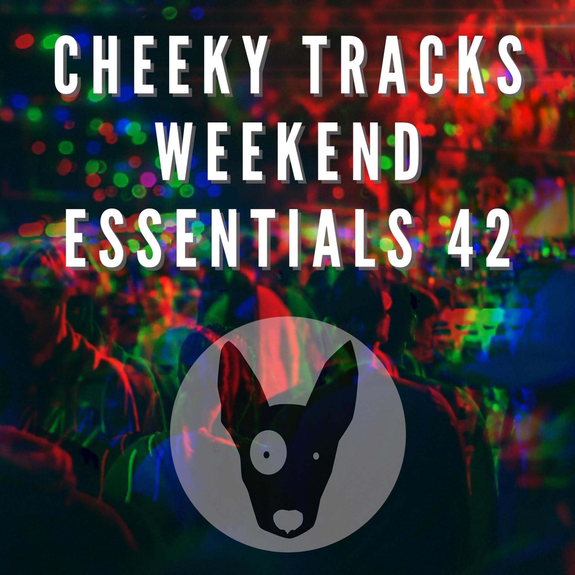 Постер альбома Cheeky Tracks Weekend Essentials 42
