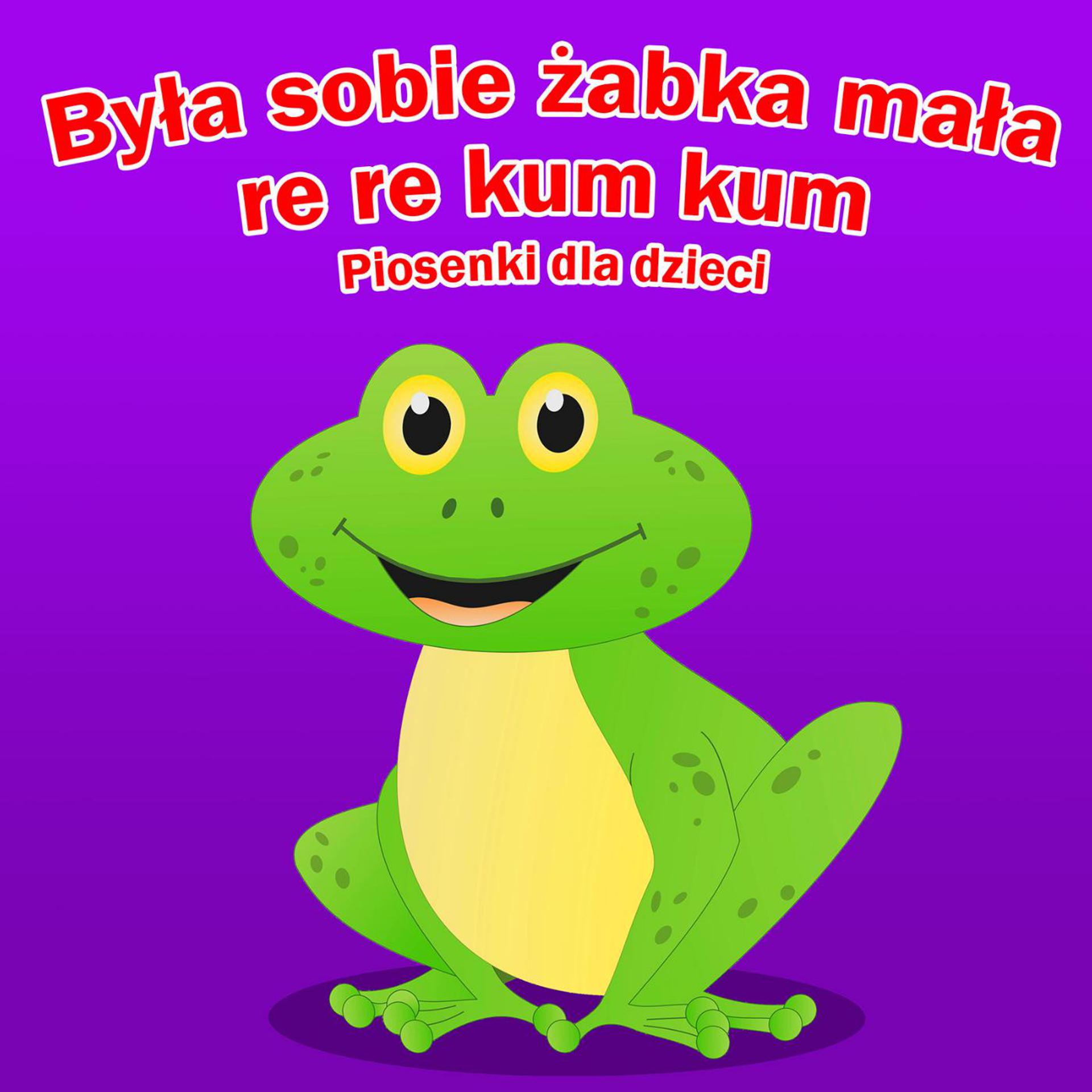 Постер альбома Była Sobie żabka Mała Re Re Kum Kum - Piosenki Dla Dzieci