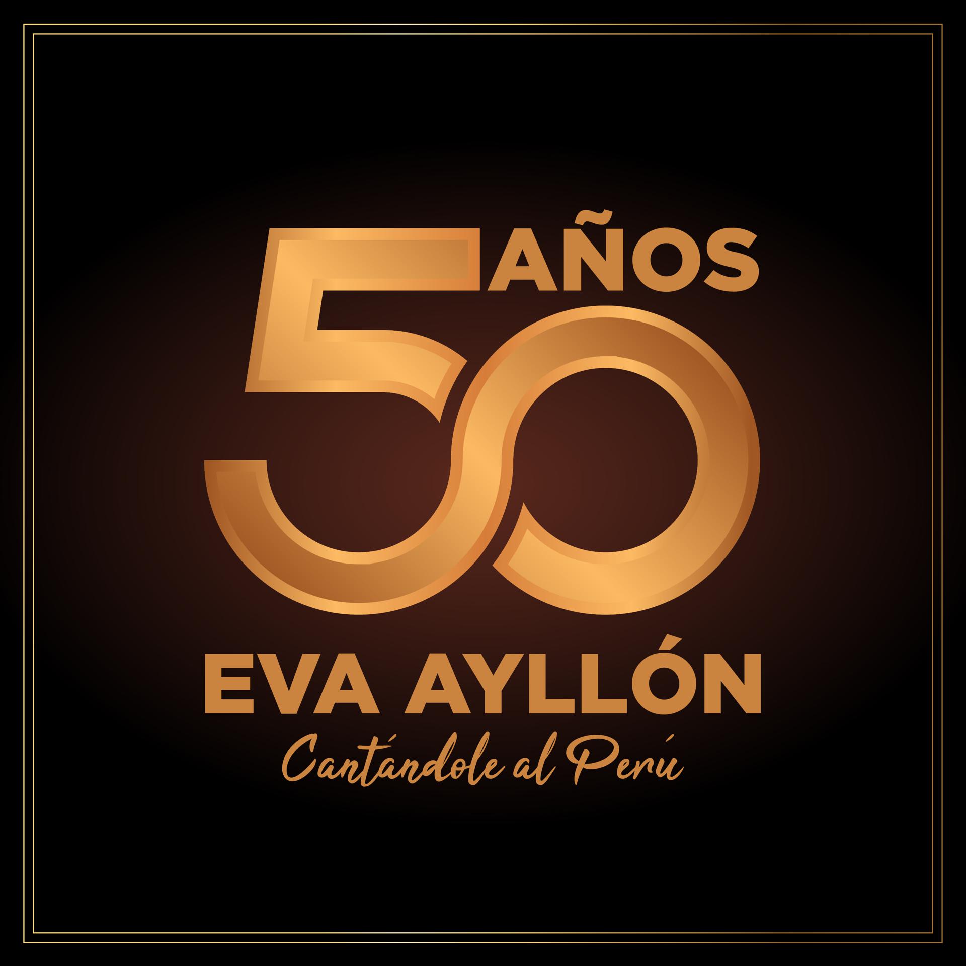 Постер альбома Eva Ayllón: 50 Años Cantándole al Perú