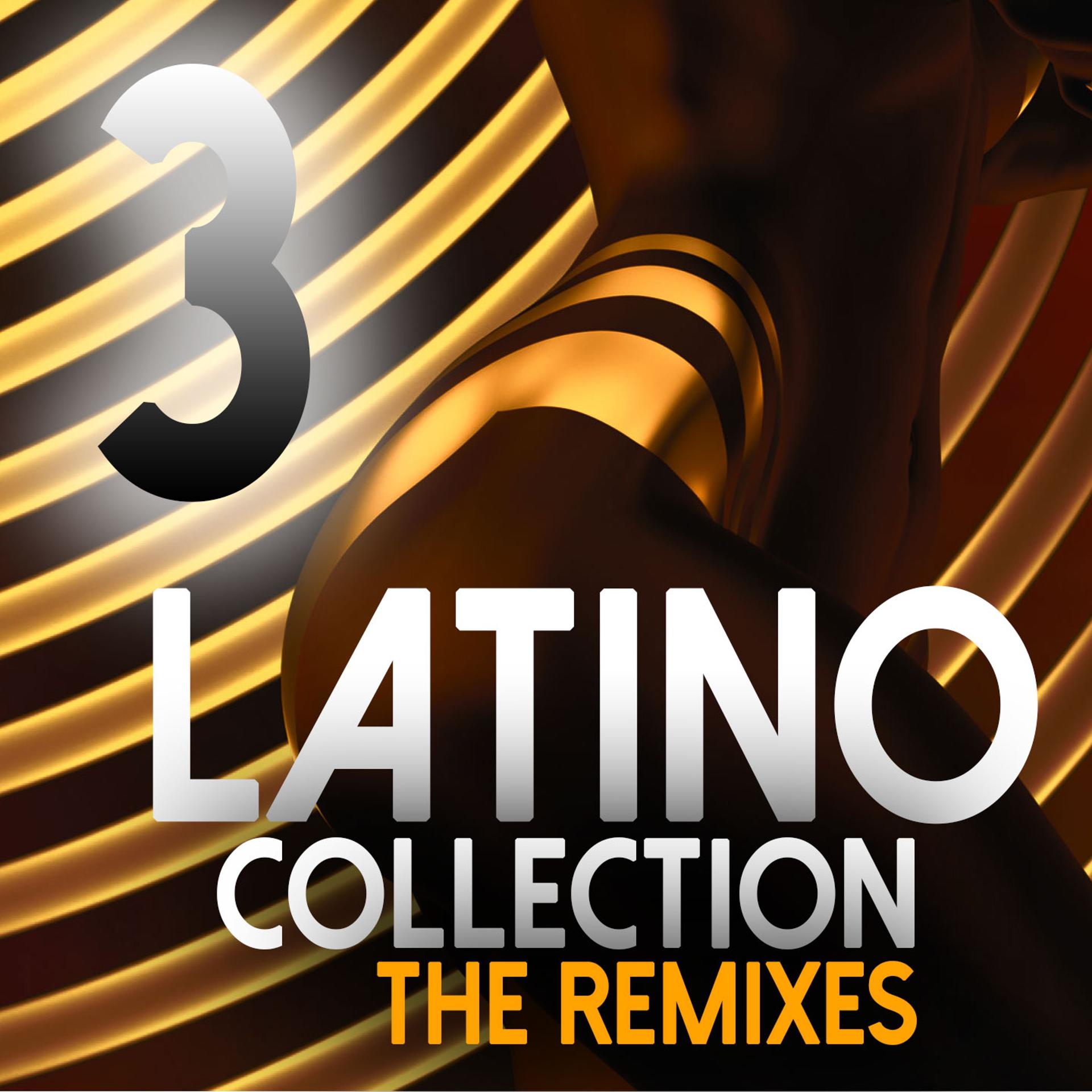 Постер альбома Latino Collection The Remixes, Vol. 3
