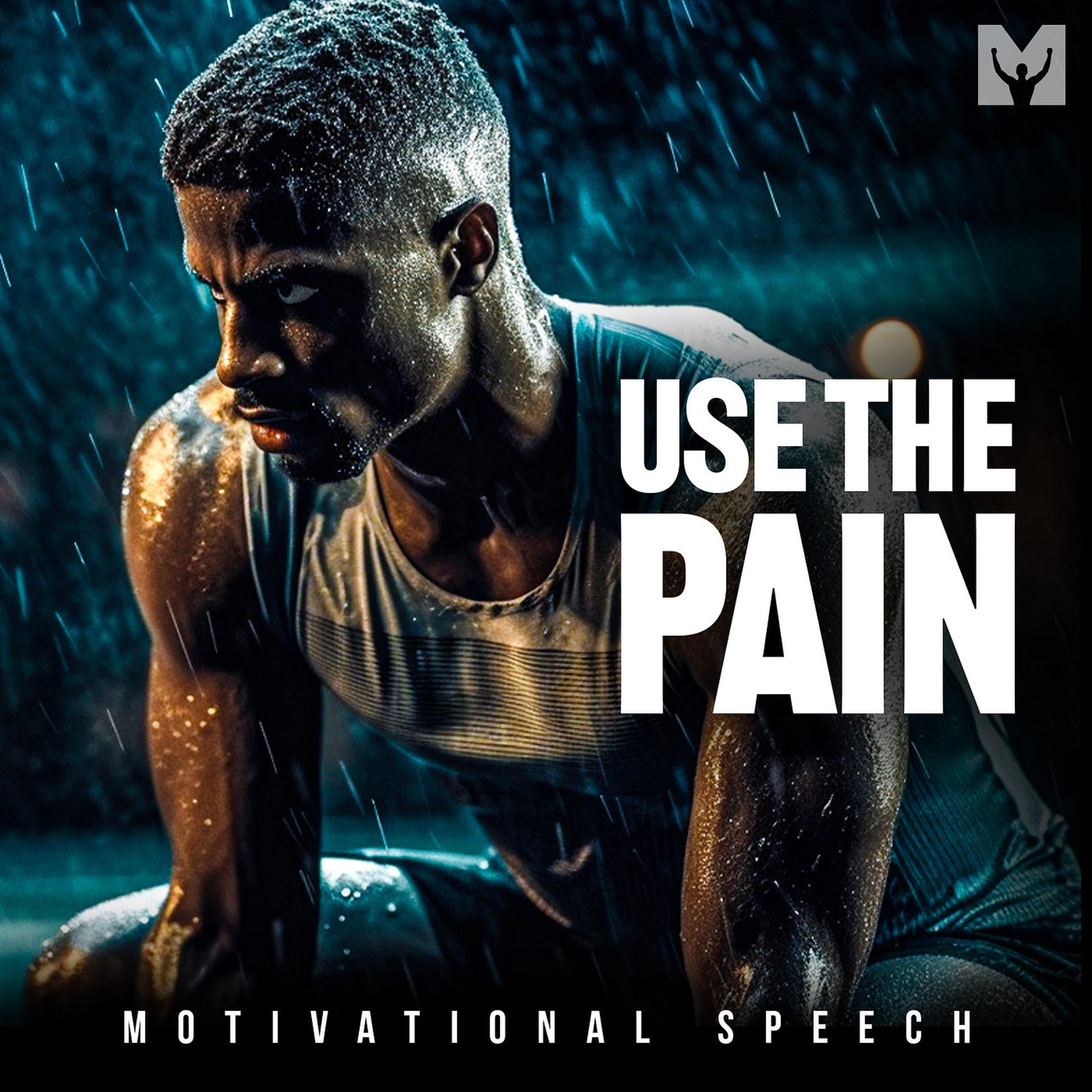 Постер альбома Use the Pain (Motivational Speech)
