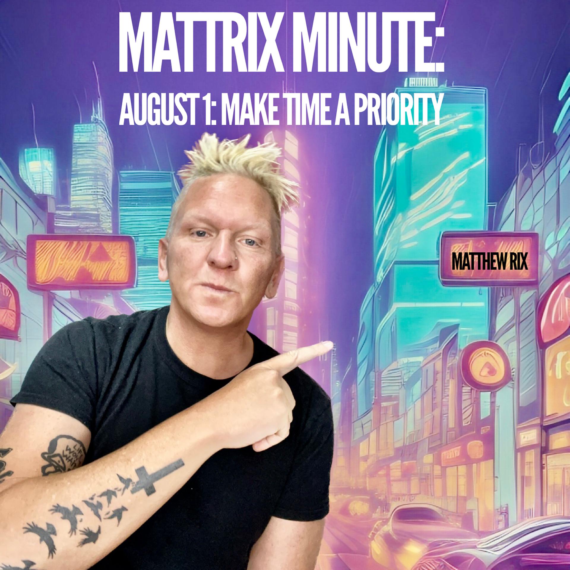 Постер альбома Mattrix Minute: August 1: Make Time a Priority