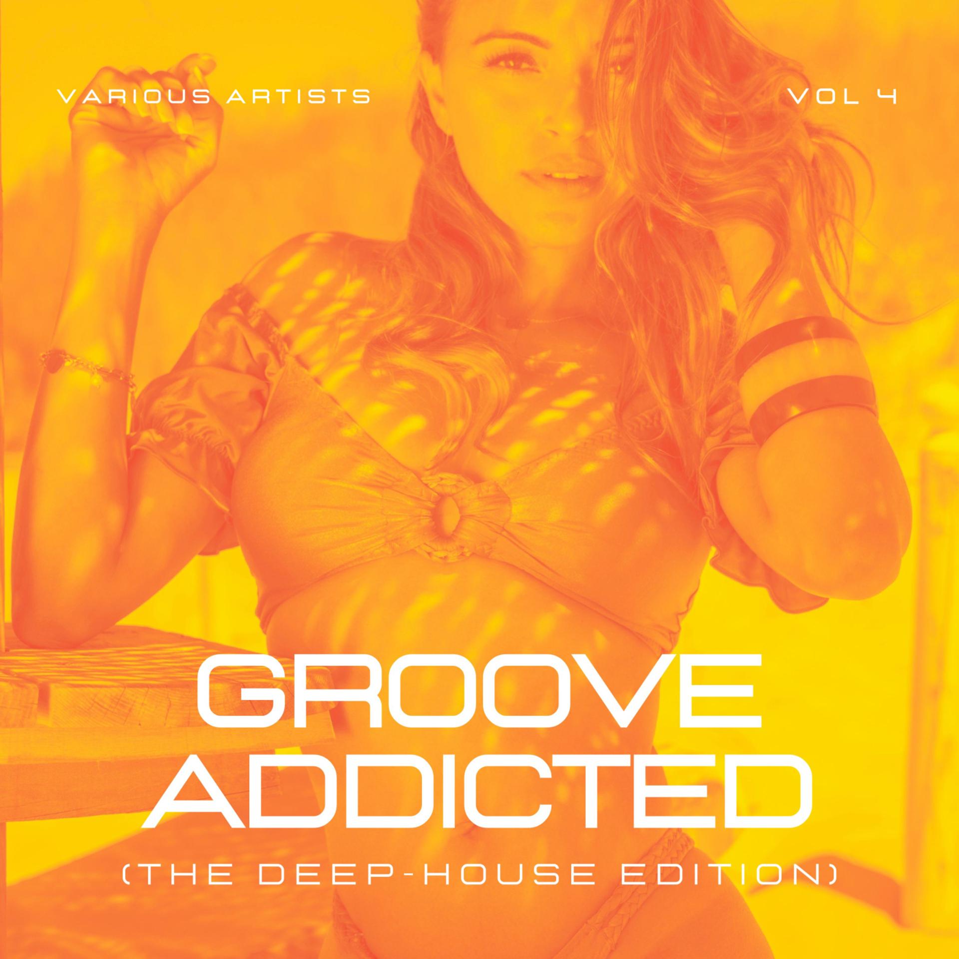 Постер альбома Groove Addicted (The Deep-House Edition), Vol. 4