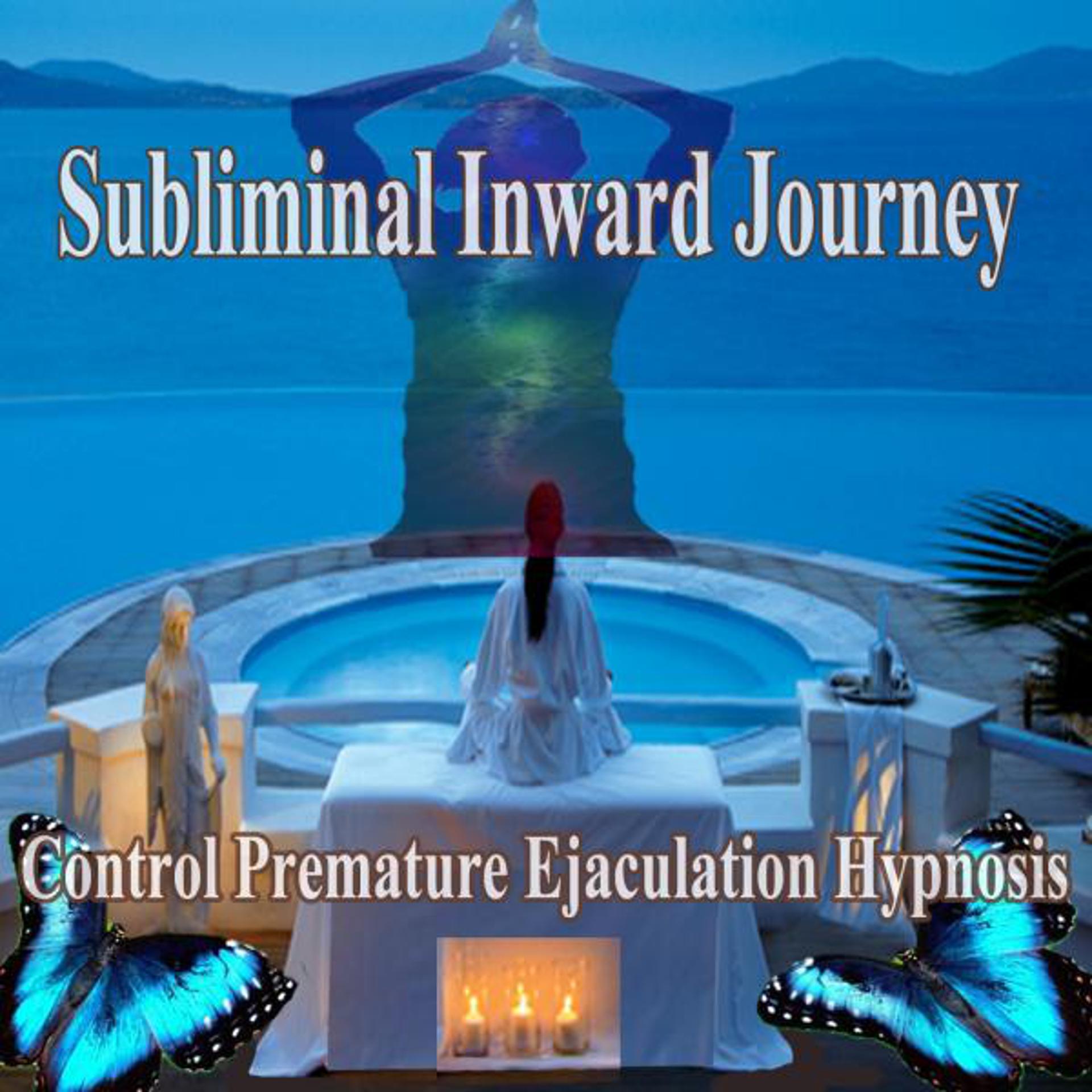 Постер альбома Control Premature Ejaculation Hypnosis Subliminal Inward Journey