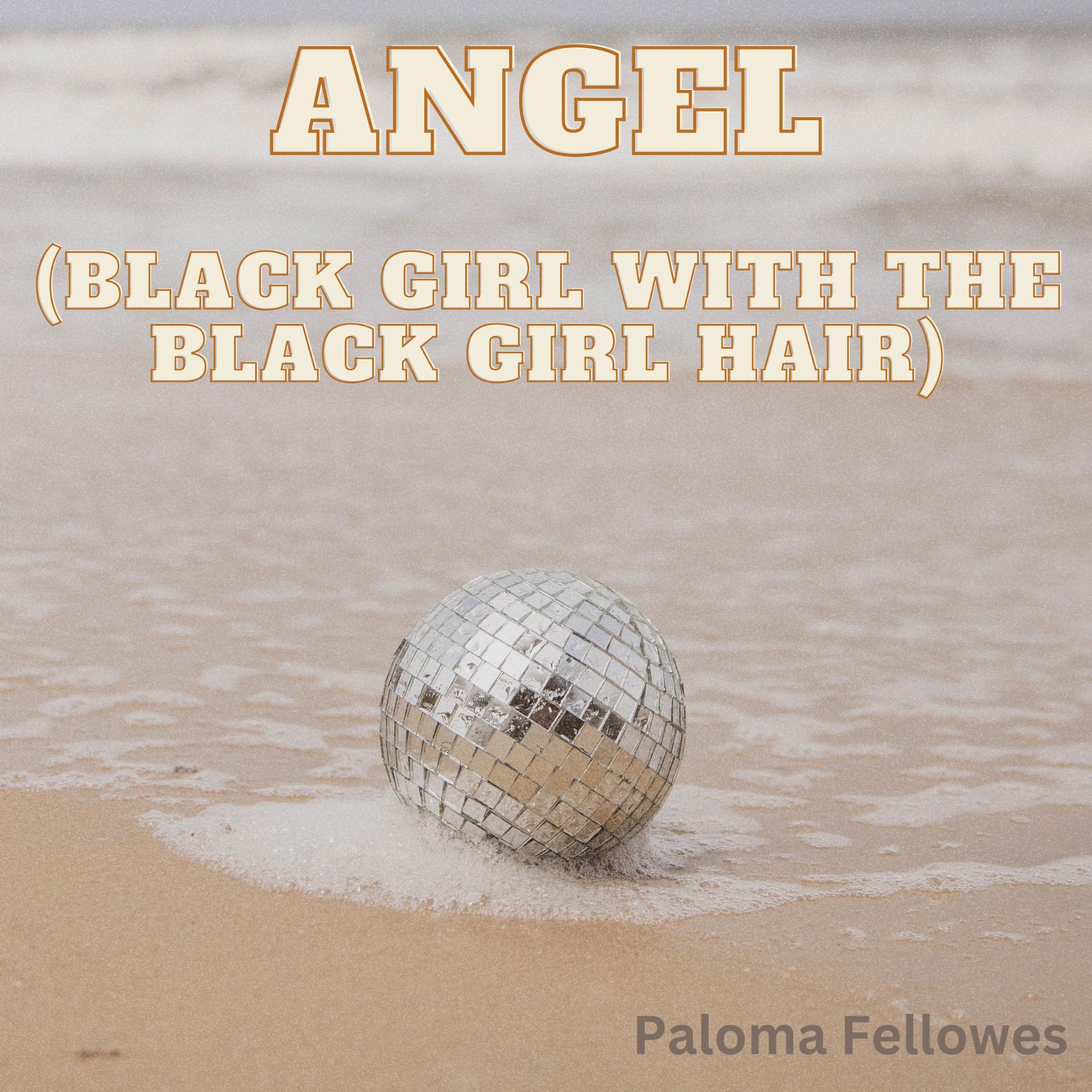 Постер альбома Angel (black girl with the black girl hair)