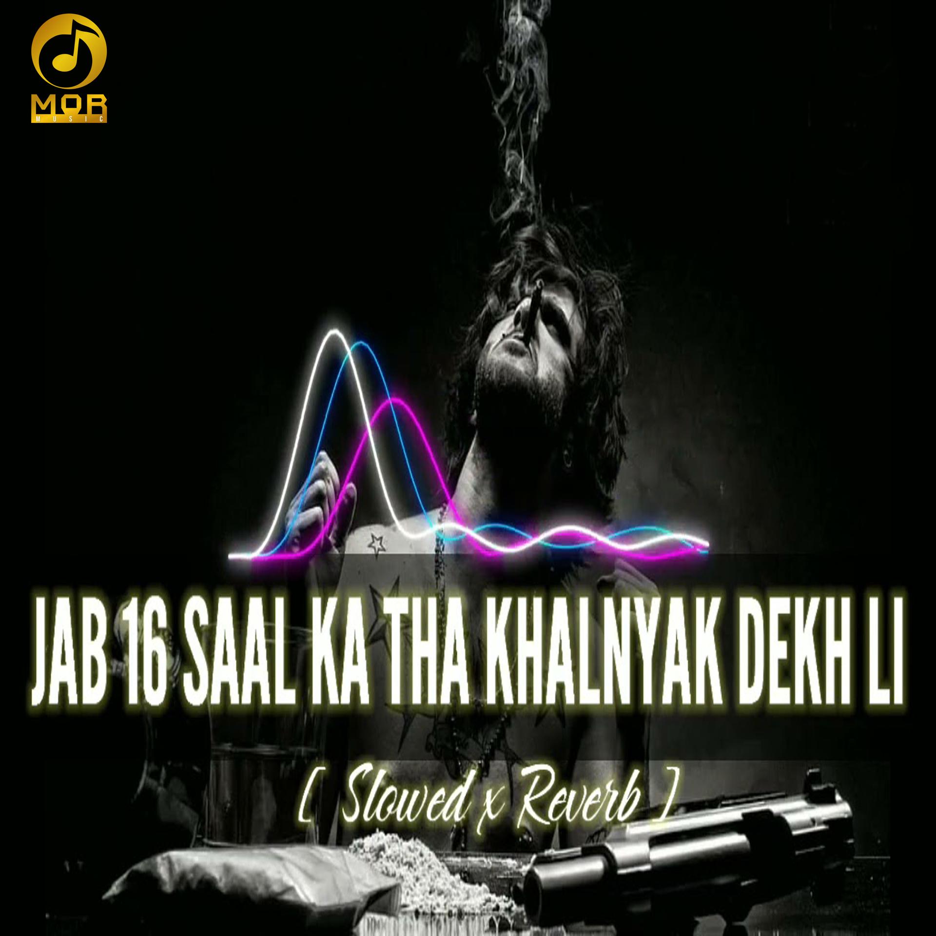 Постер альбома Jab 16 Saal Ka Tha Khalnayak Dekh Li (Slowed And Reverb)