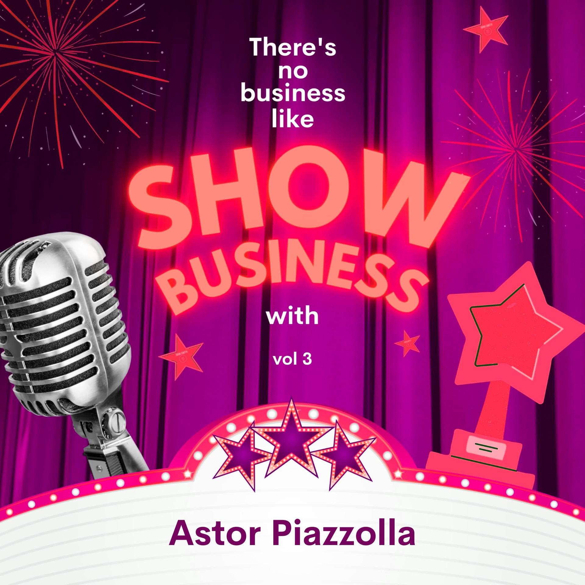 Постер альбома There's No Business Like Show Business with Astor Piazzolla, Vol. 3