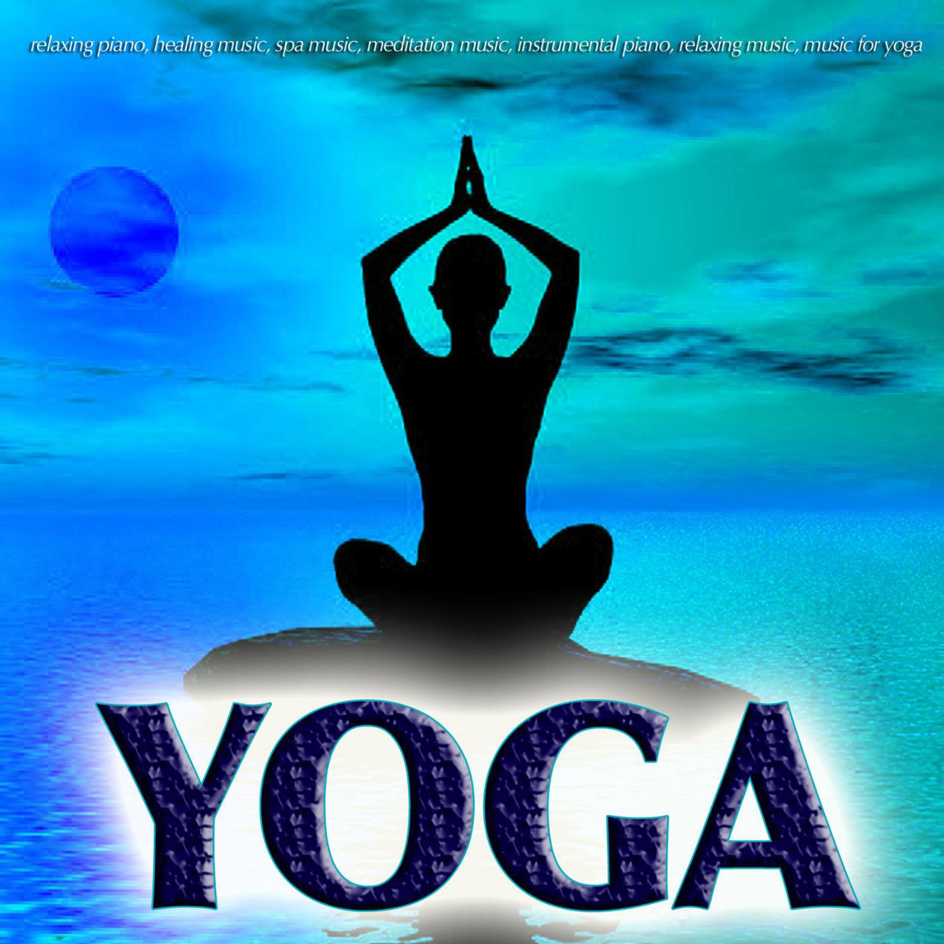 Постер альбома Yoga Music: Relaxing Piano, Healing Music, Spa Music, Meditation Music, Instrumental Piano, Relaxing Music, Music for Yoga,