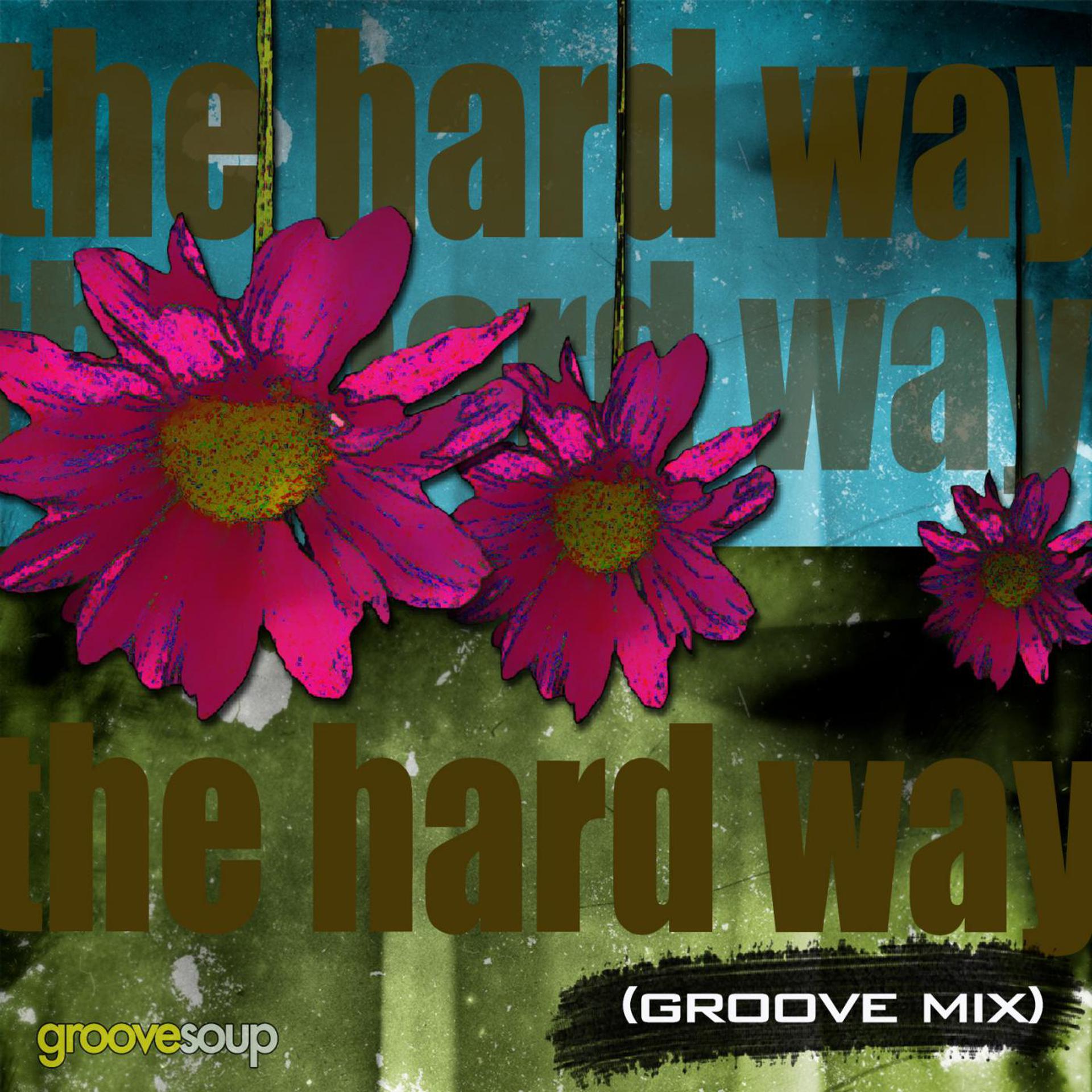 Постер альбома The Hard Way (Groove Mix) [feat. Melissa Collins]