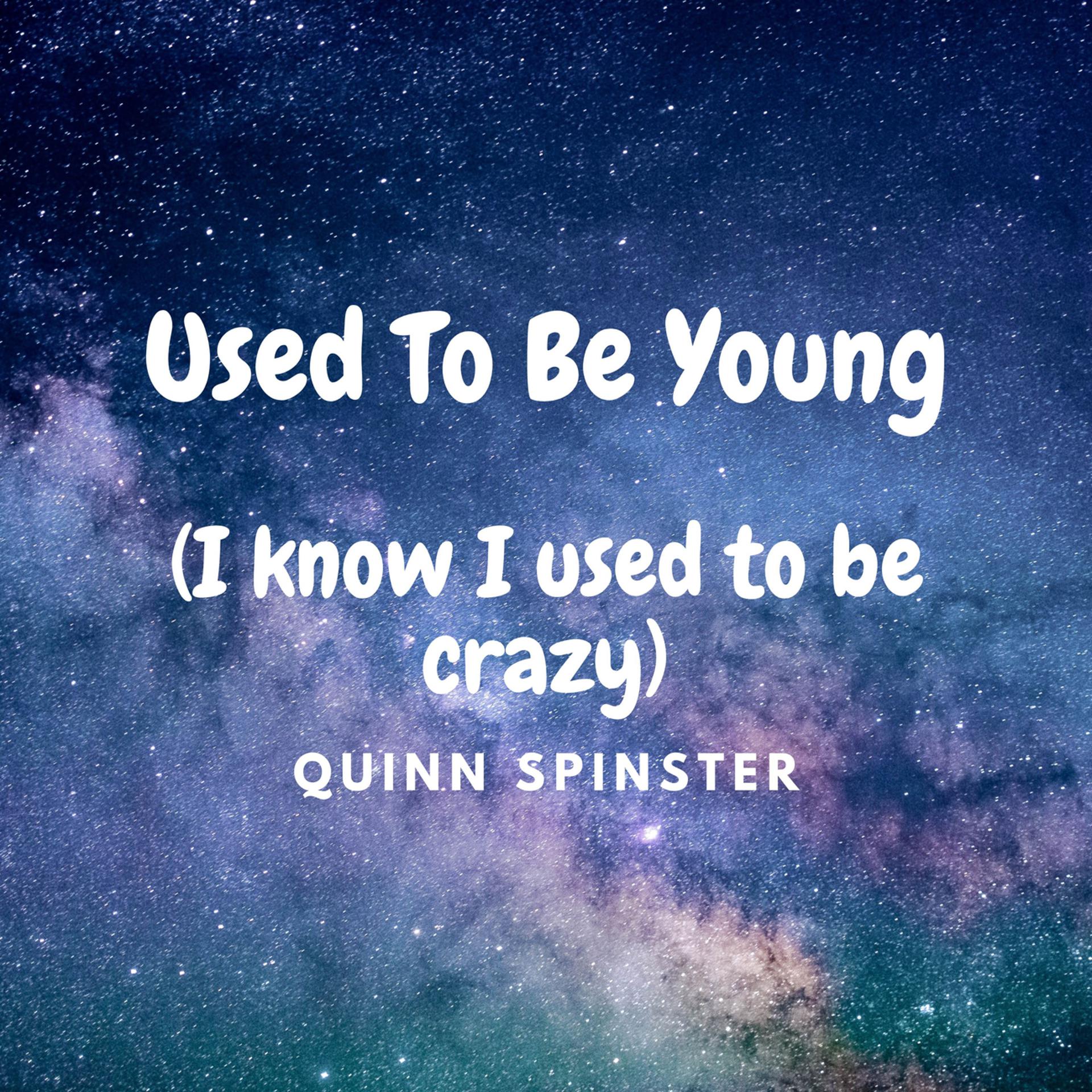 Постер альбома Used To Be Young (I know I used to be crazy)