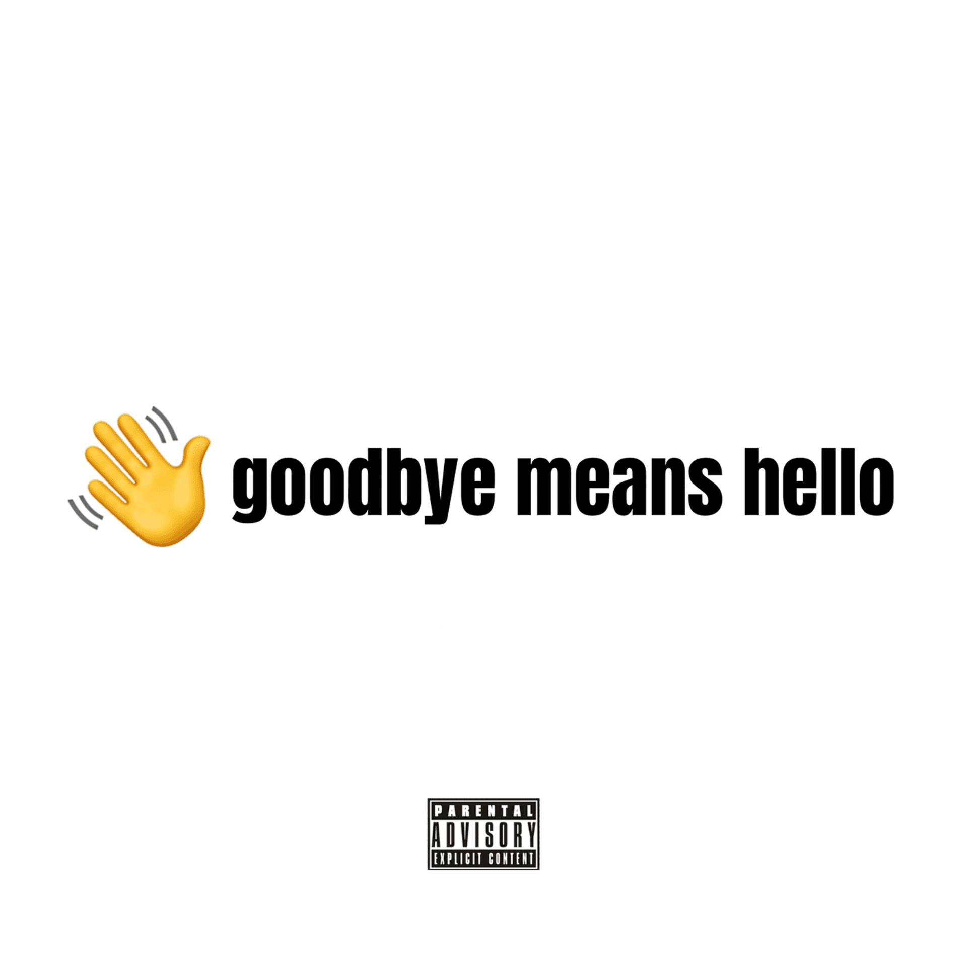 Постер альбома Goodbye Means Hello