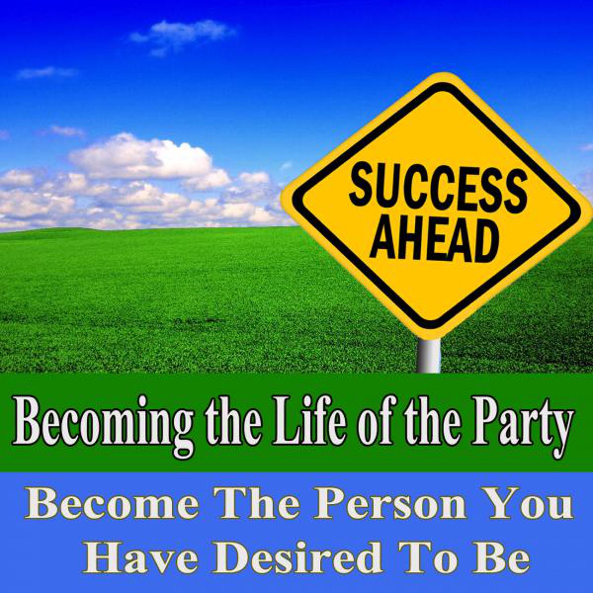Постер альбома Becoming the Life of the Party Become the Person You Have Desired to Be Subliminal Change