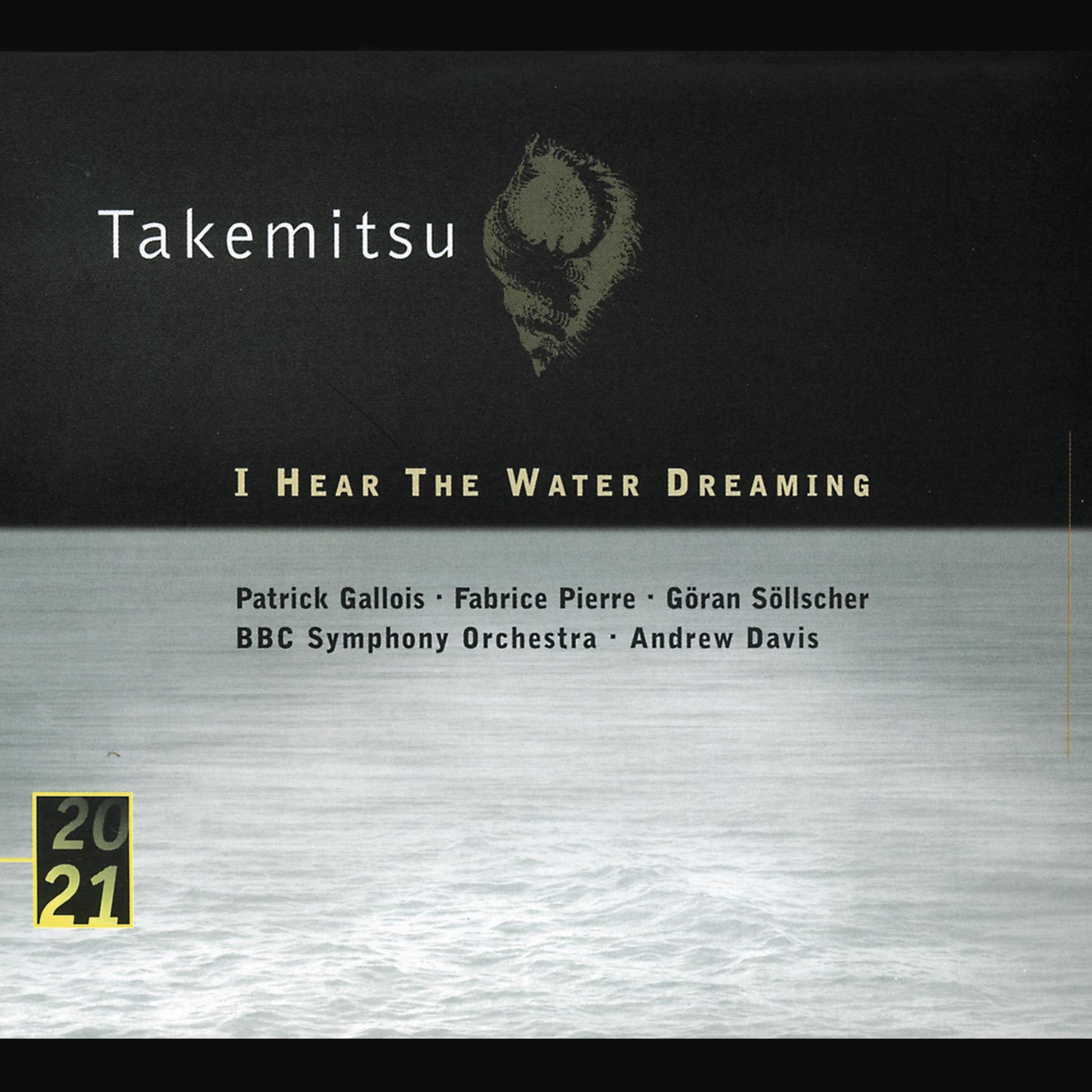 Постер альбома Takemitsu: I Hear The Water Dreaming; Toward The Sea I/II/III
