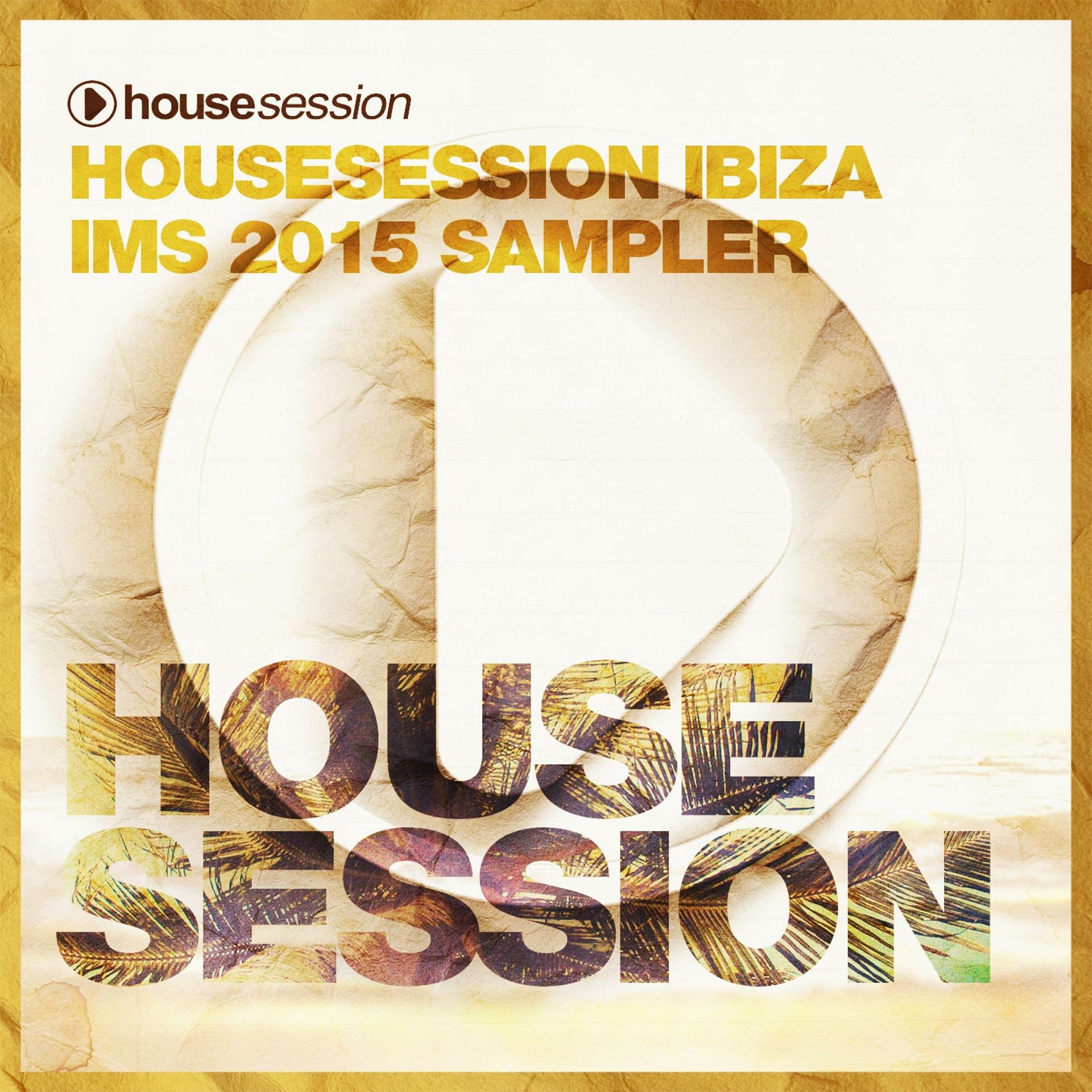 Постер альбома Housesession Ibiza IMS 2015 Sampler