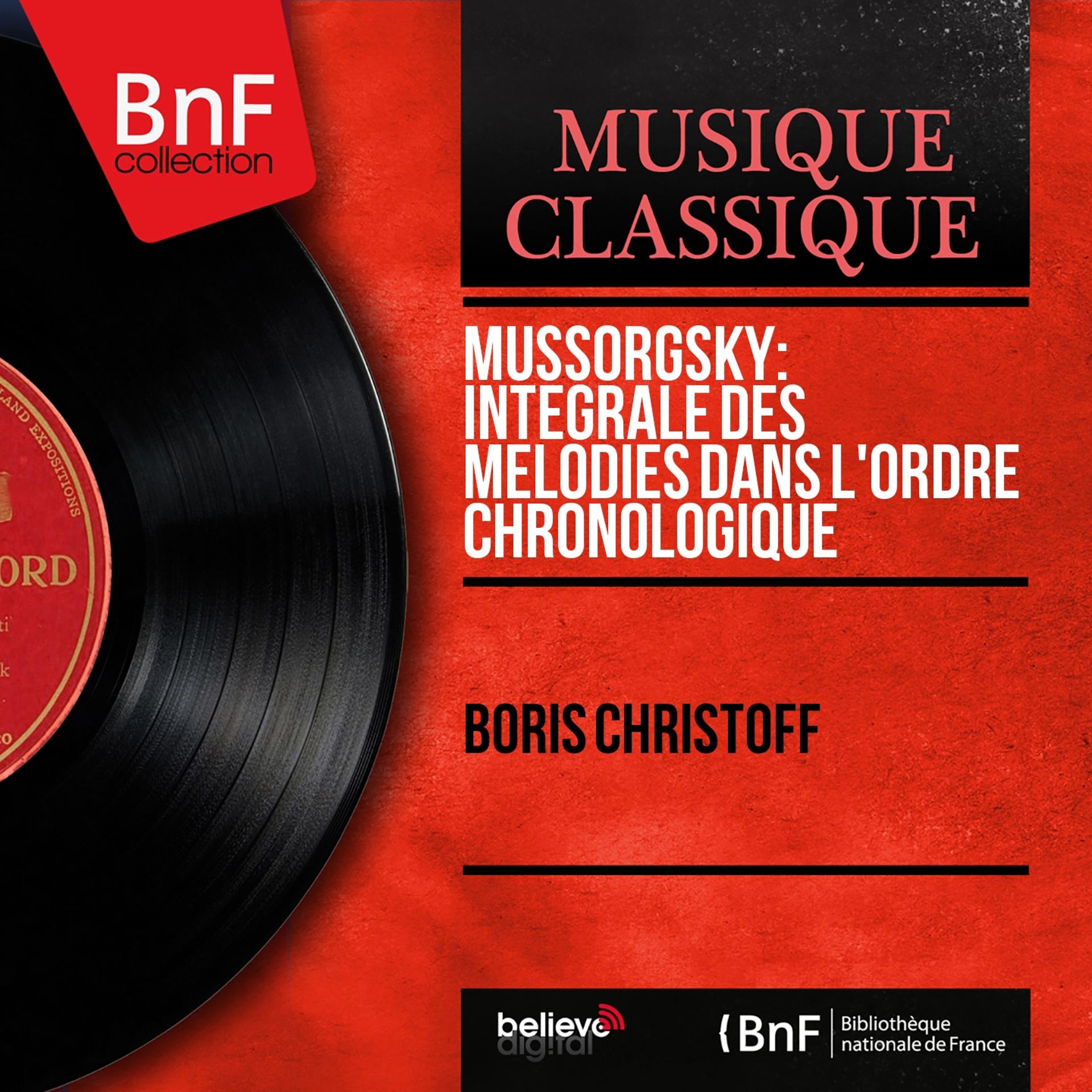 Постер альбома Mussorgsky: Intégrale des mélodies dans l'ordre chronologique (Mono Version)