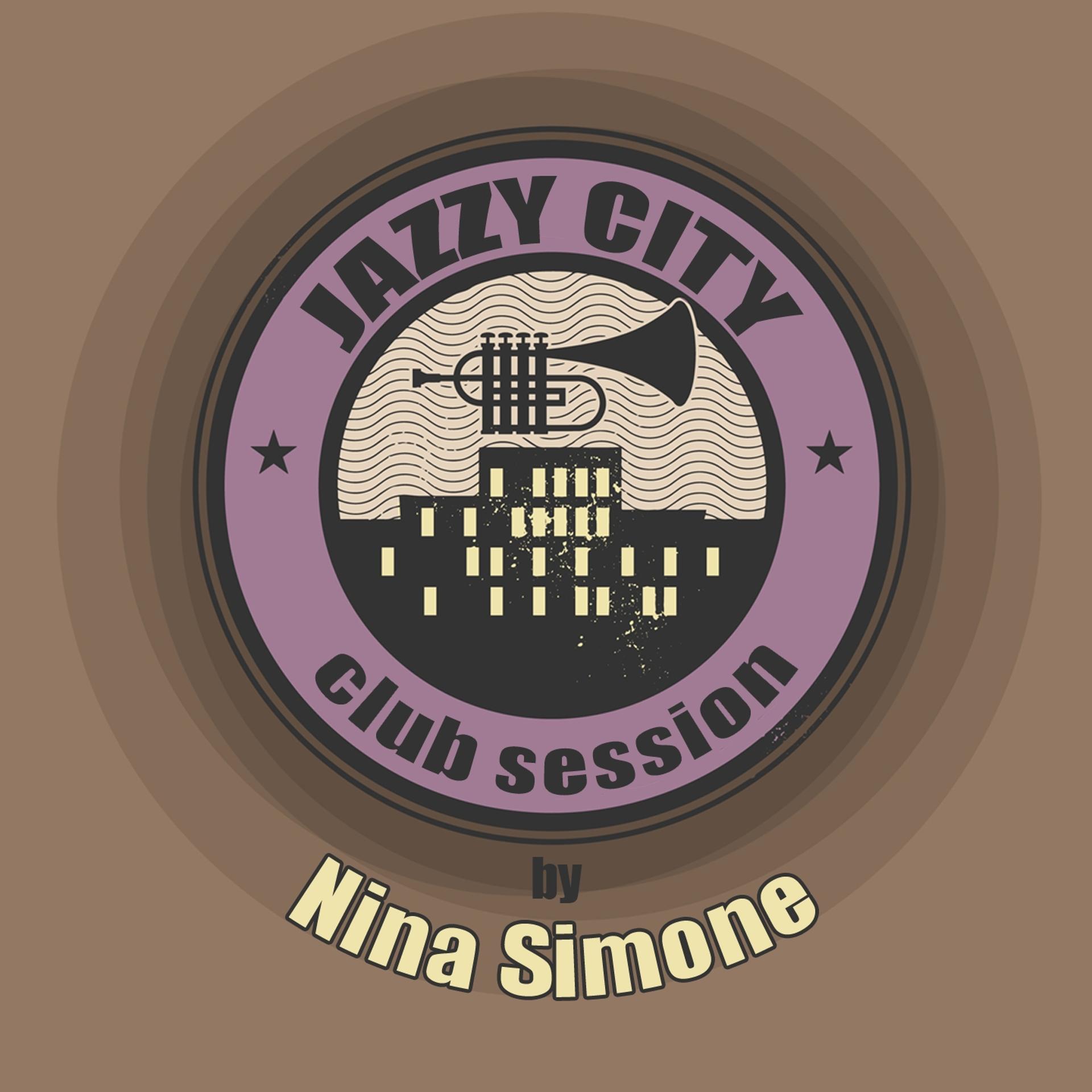 Постер альбома JAZZY CITY - Club Session by Nina Simone