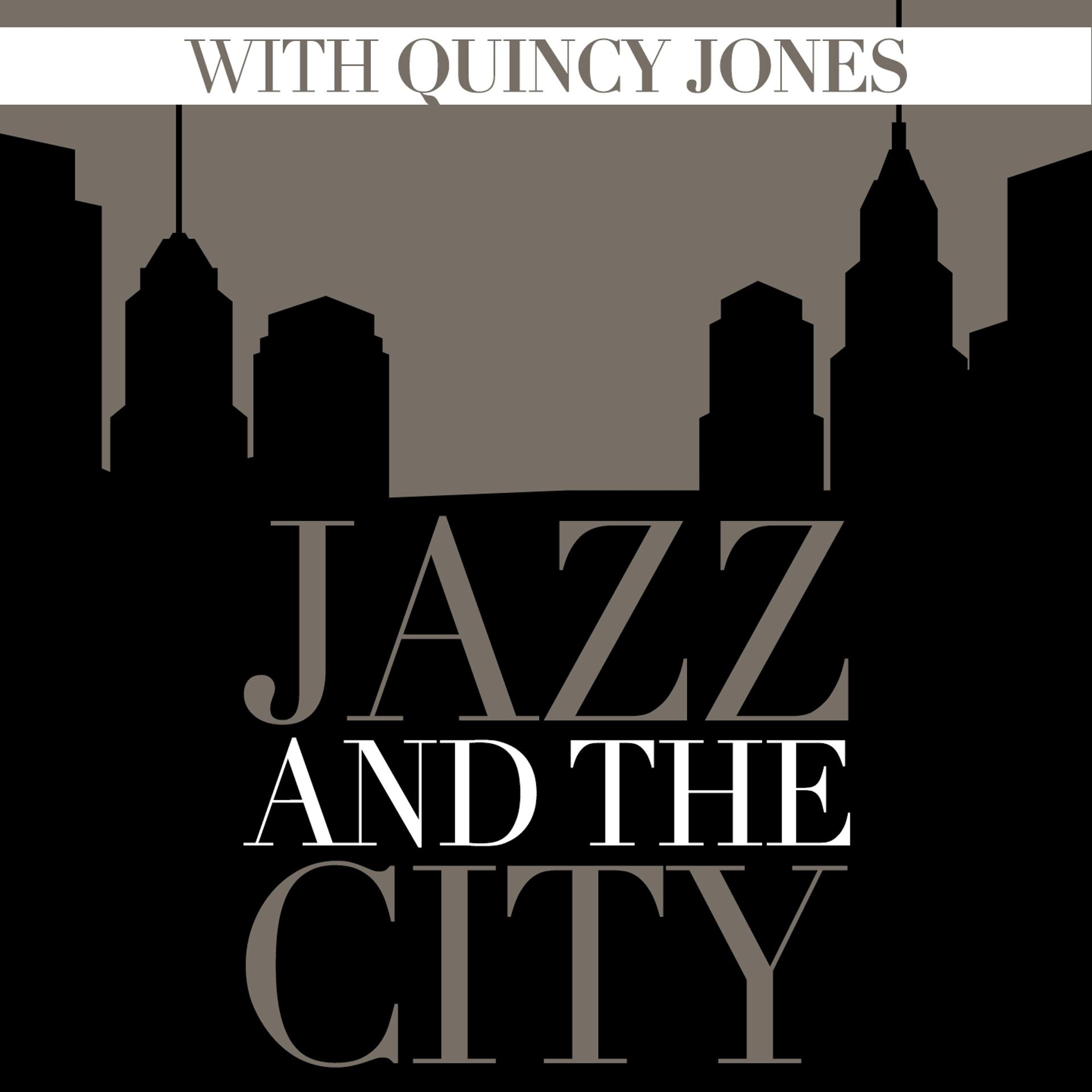 Постер альбома Jazz And The City With Quincy Jones