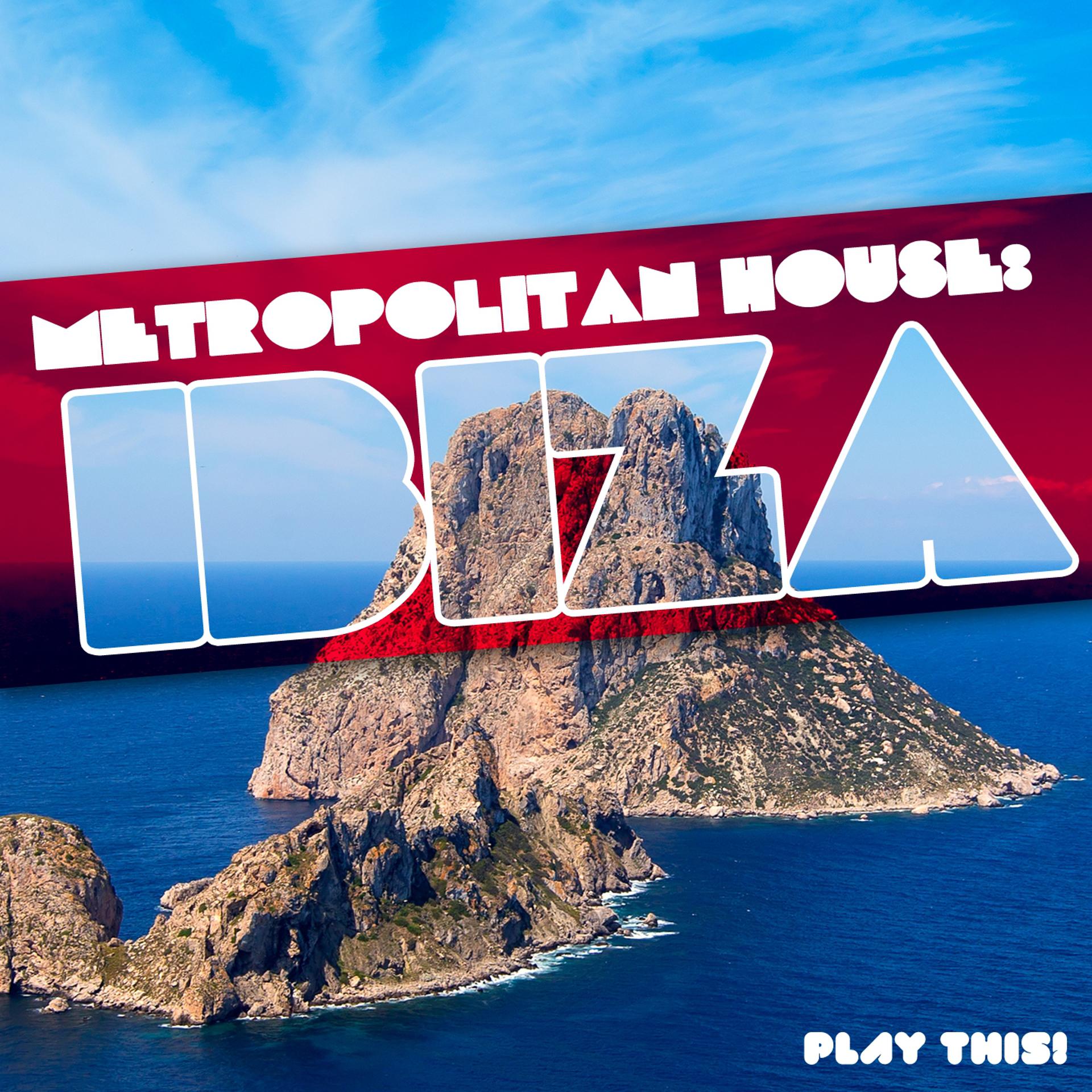 Постер альбома Metropolitan House: Ibiza
