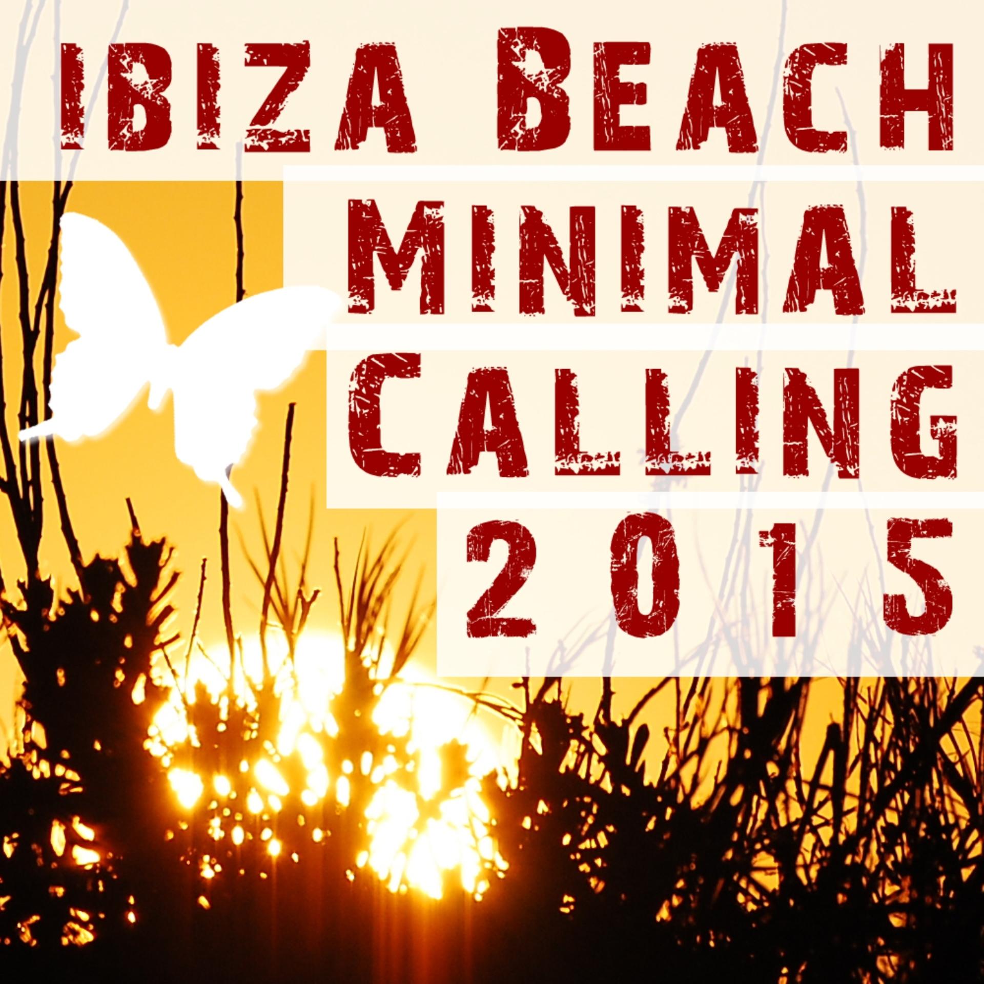 Постер альбома Ibiza Beach Minimal Calling 2015