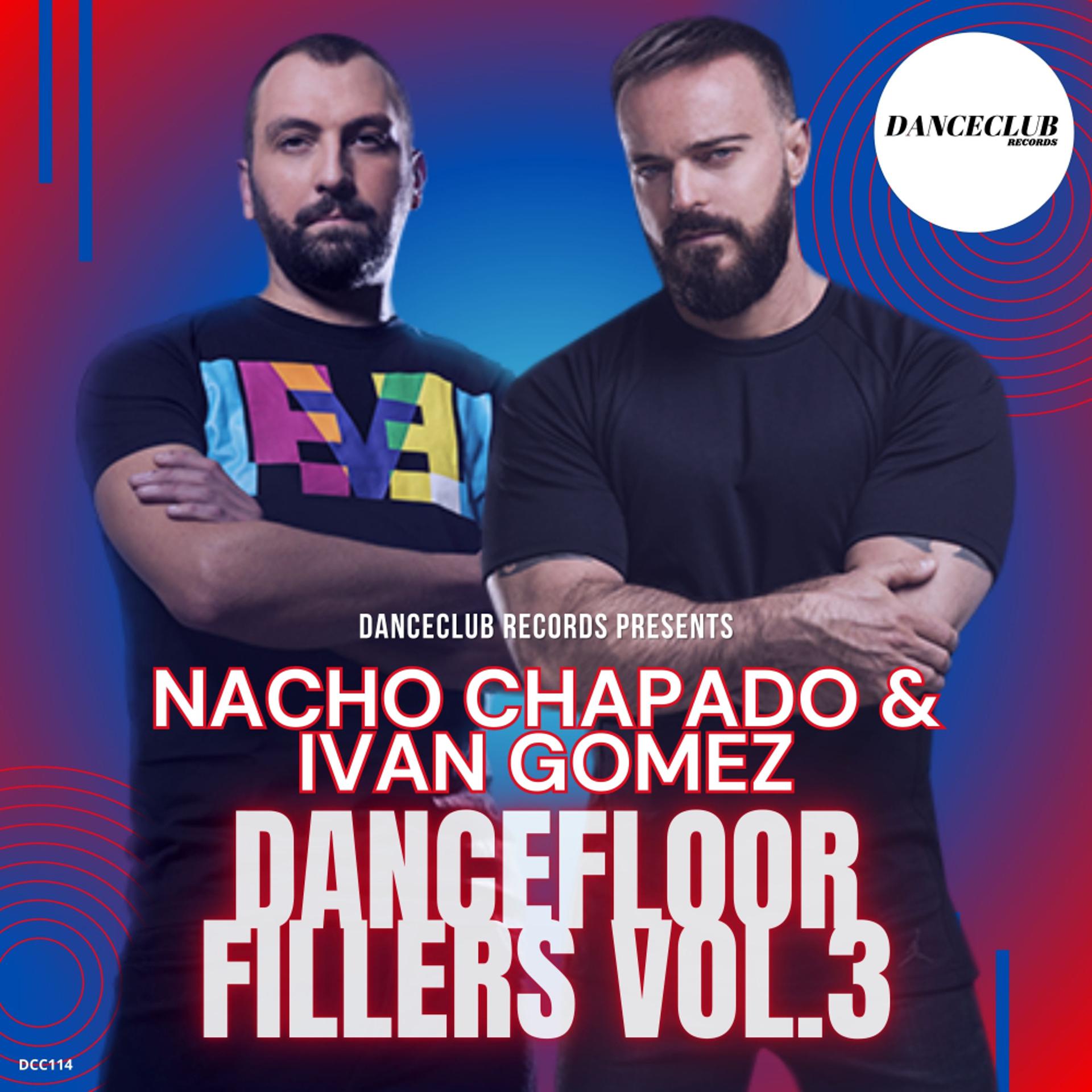 Постер альбома Nacho Chapado & Ivan Gomez Dancefloor Fillers Vol.3