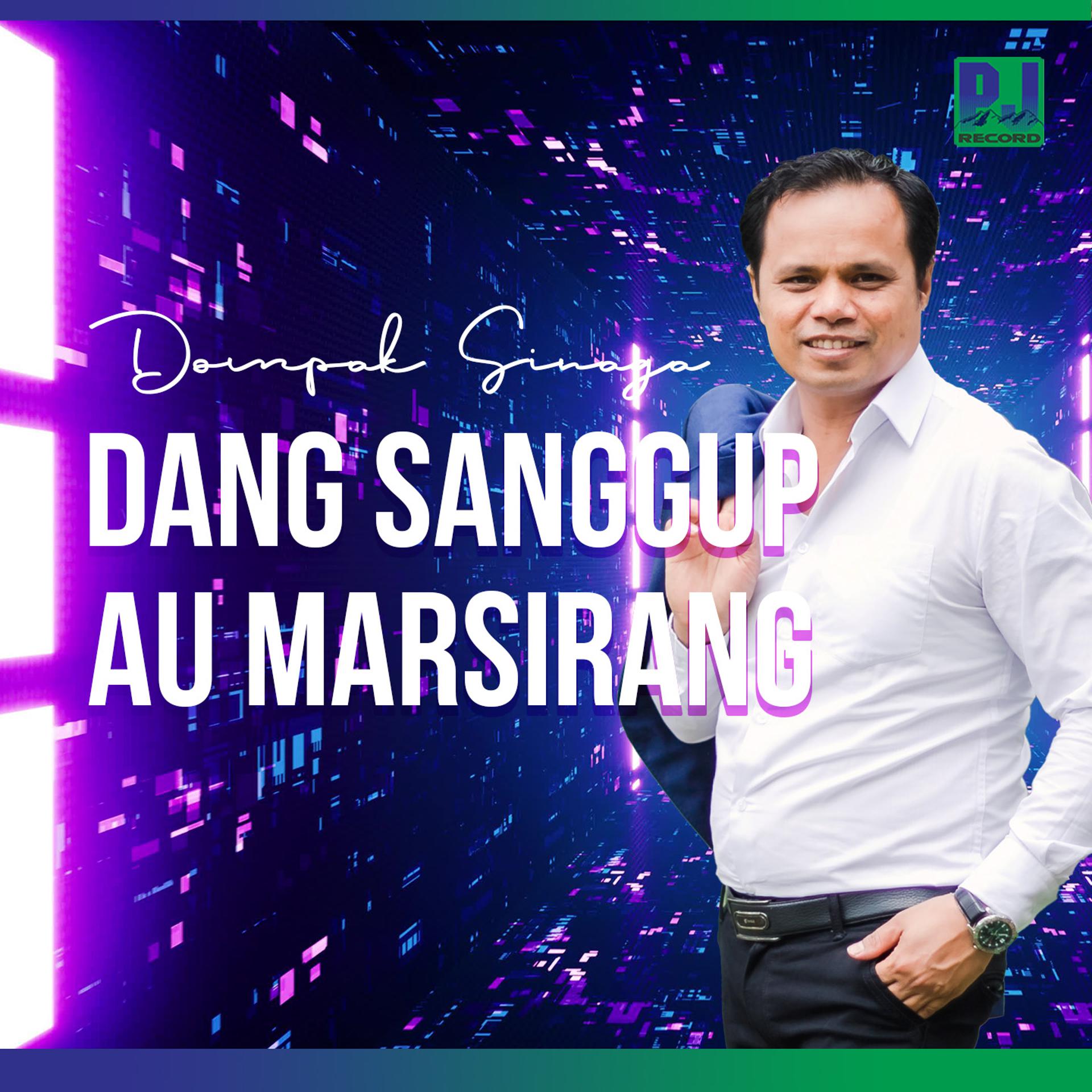 Постер альбома Dang Sanggup Au Marsirang