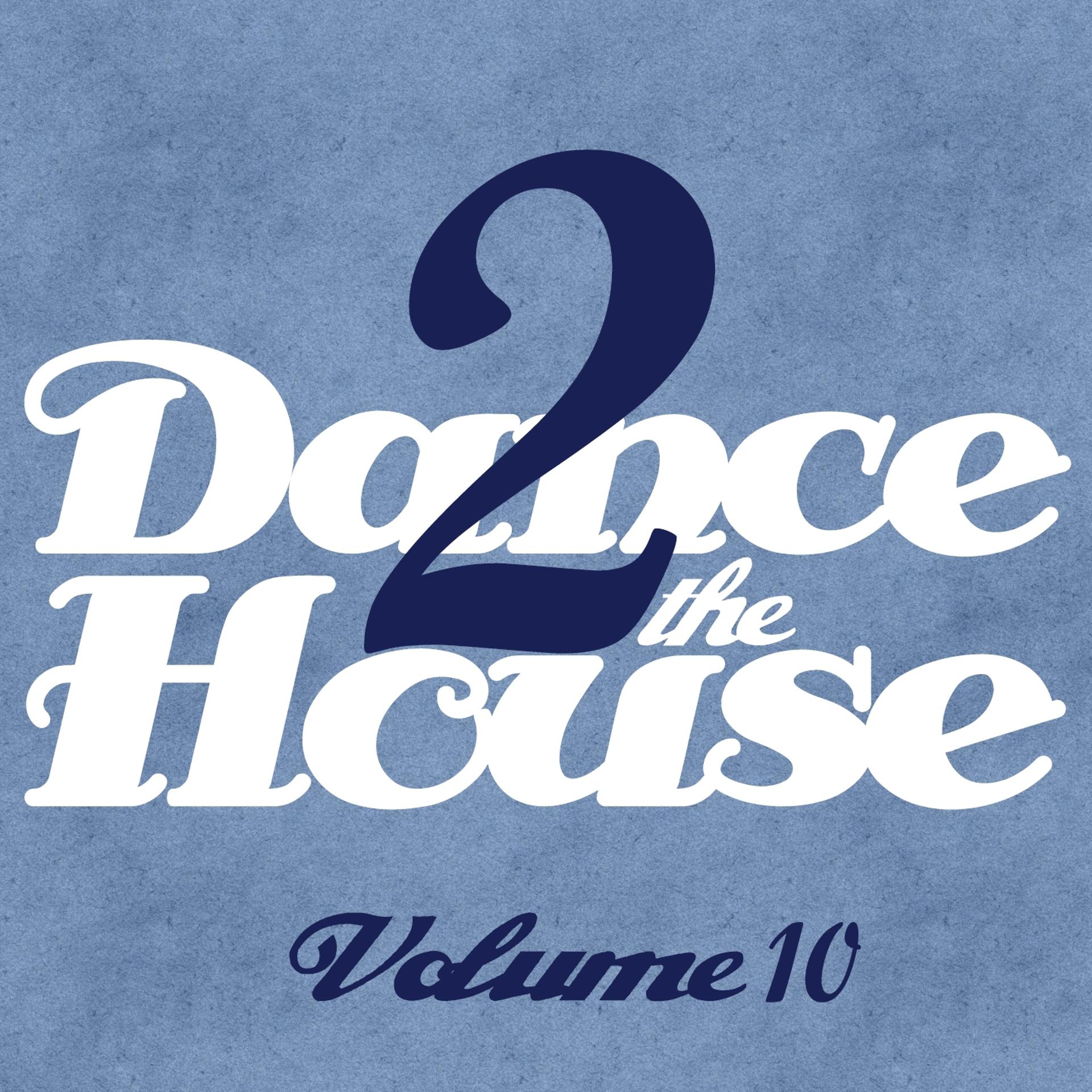 Постер альбома Dance 2 the House, Vol. 10