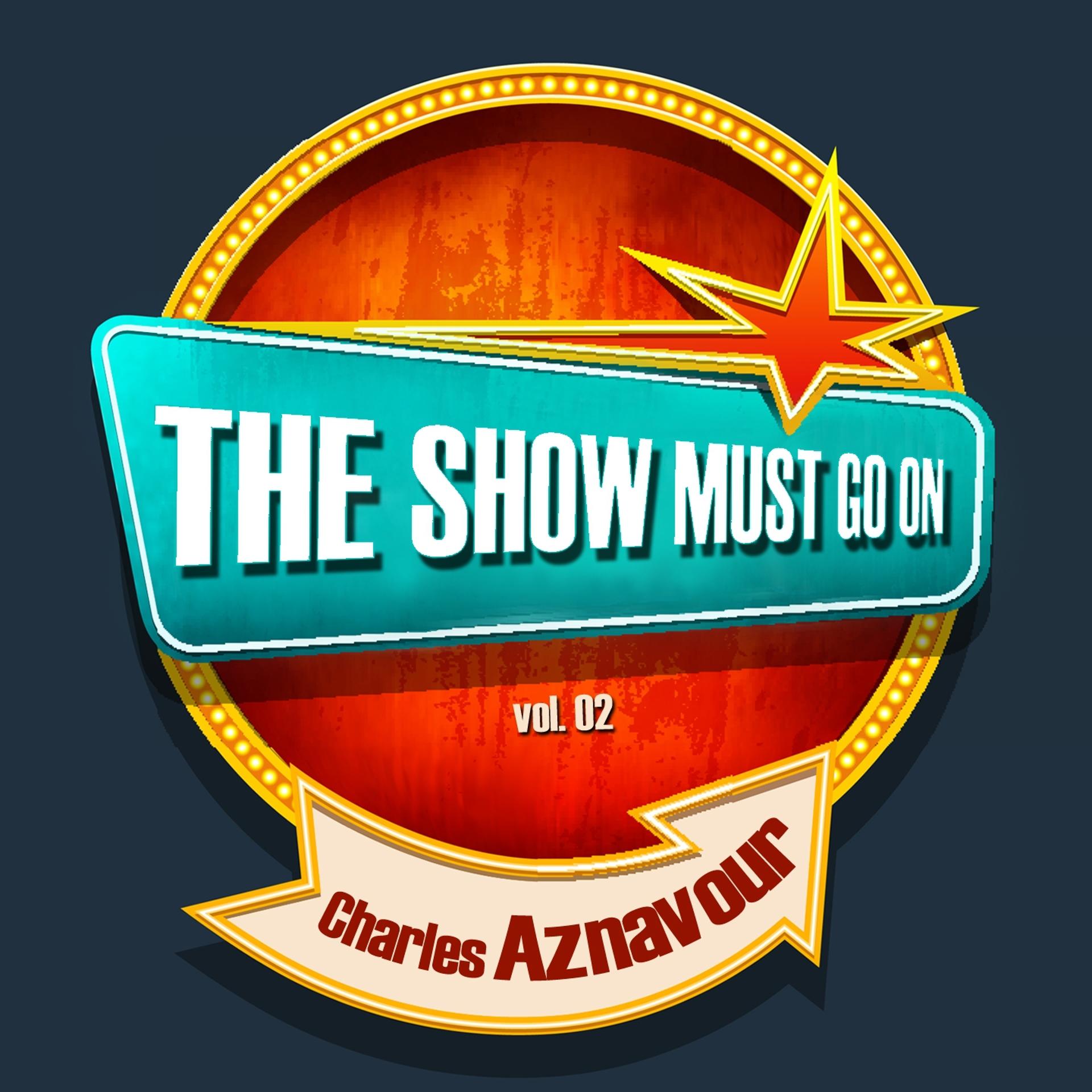 Постер альбома THE SHOW MUST GO ON with Charles Aznavour, Vol. 02