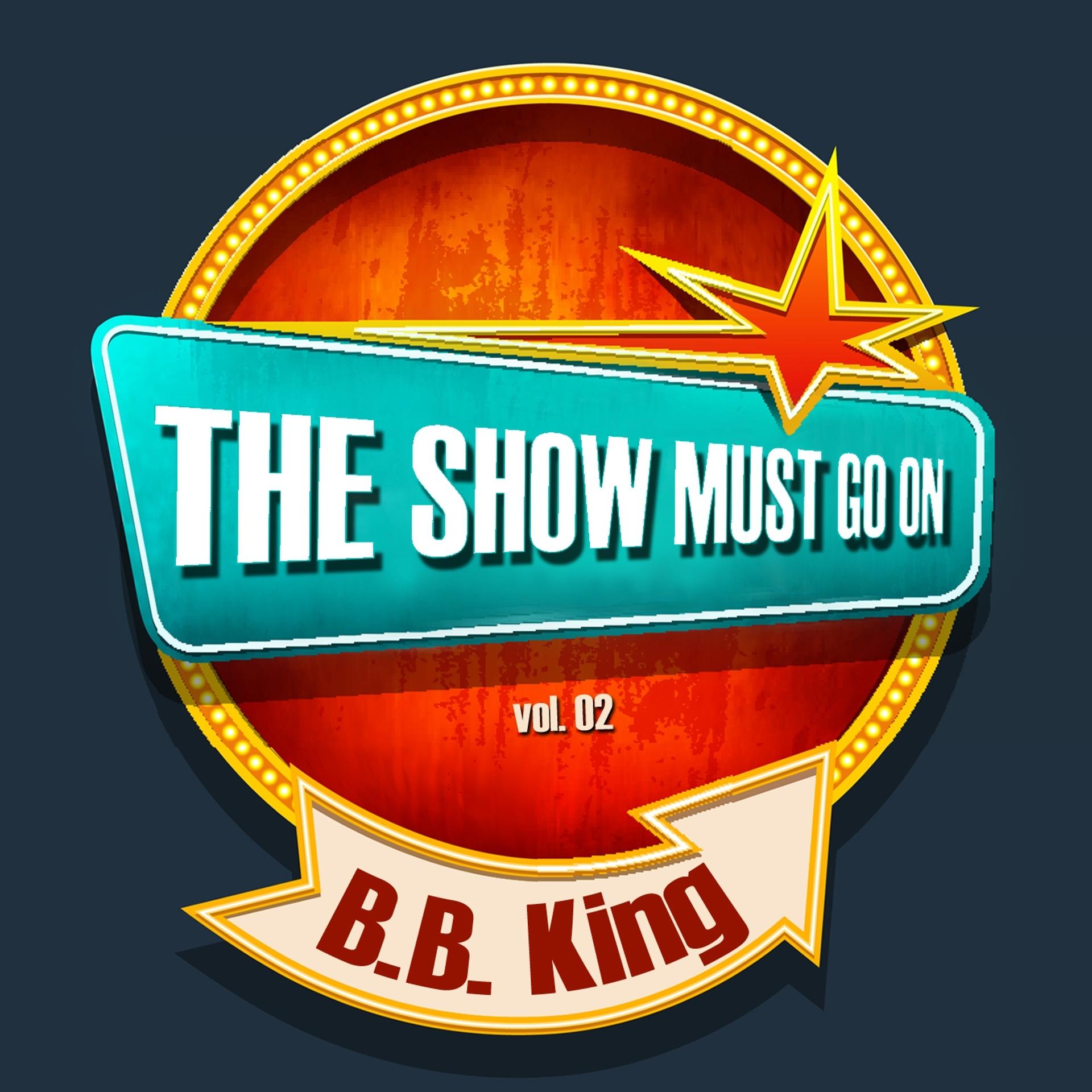 Постер альбома THE SHOW MUST GO ON with B.B. King, Vol. 02