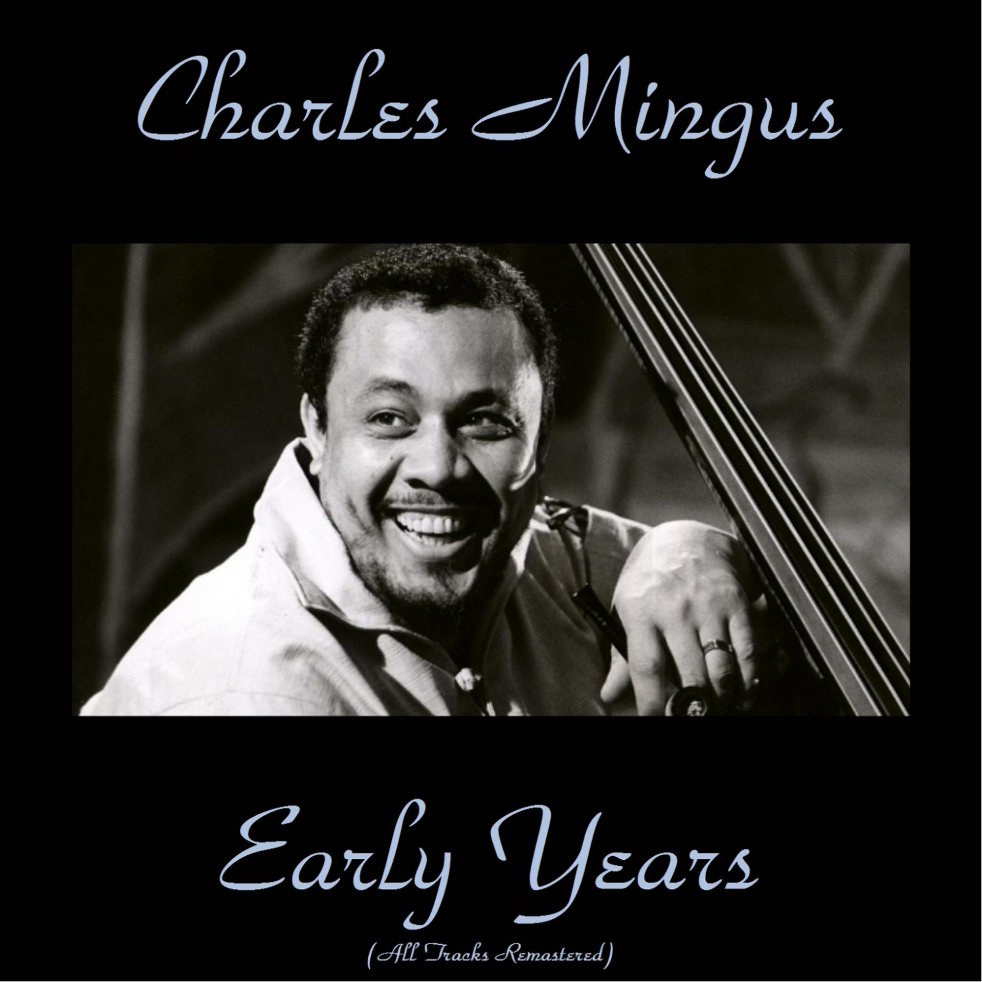 Постер альбома Charles Mingus Early Years (Remastered 2015)