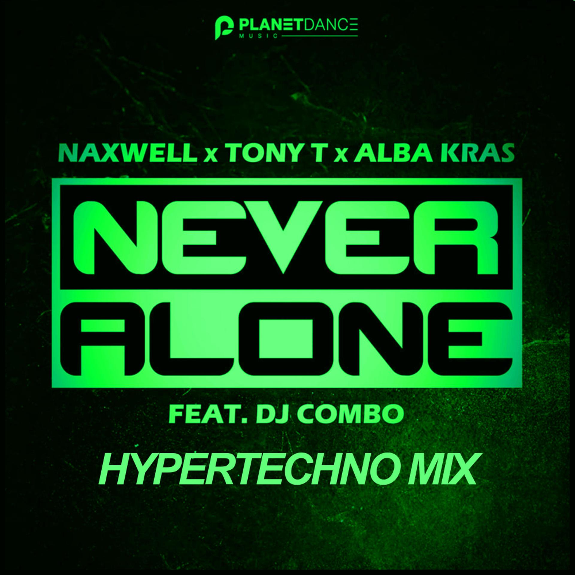 Постер альбома Never Alone (HyperTechno Mix)