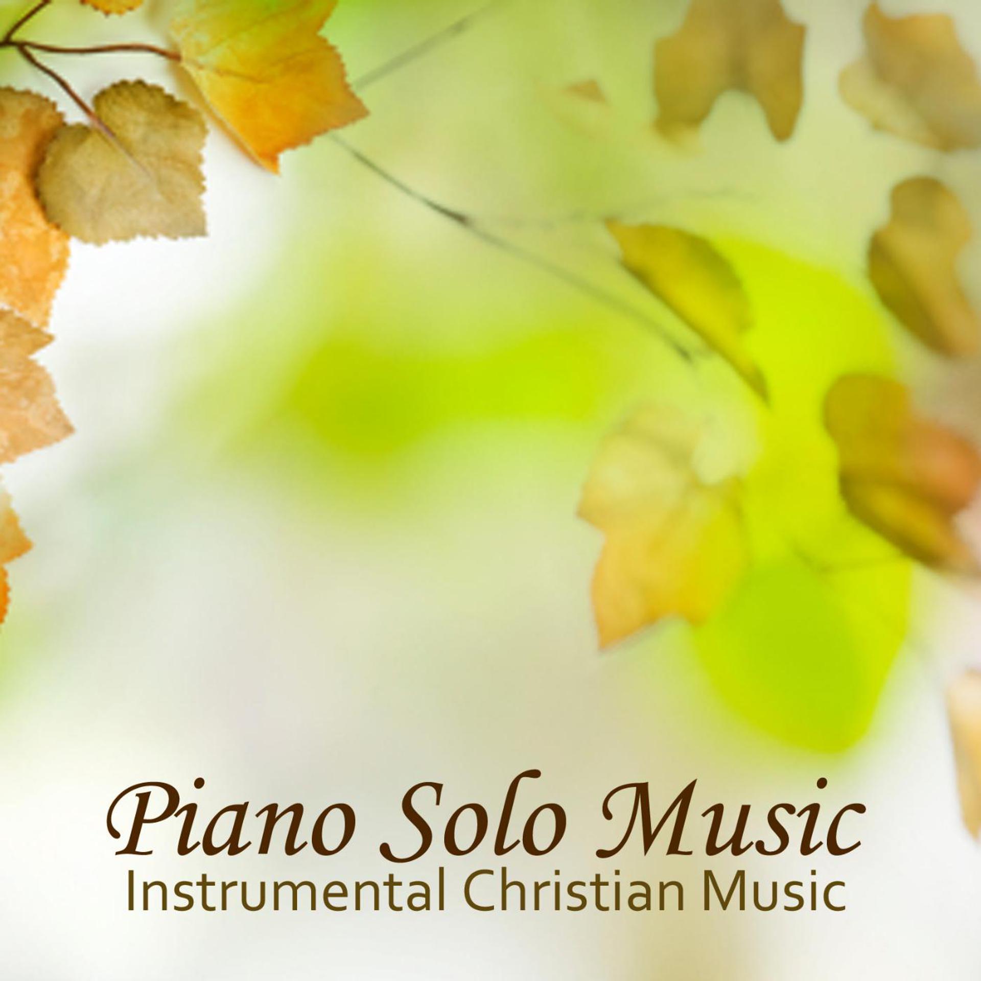 Постер альбома Piano Solo Music - Instrumental Christian Music