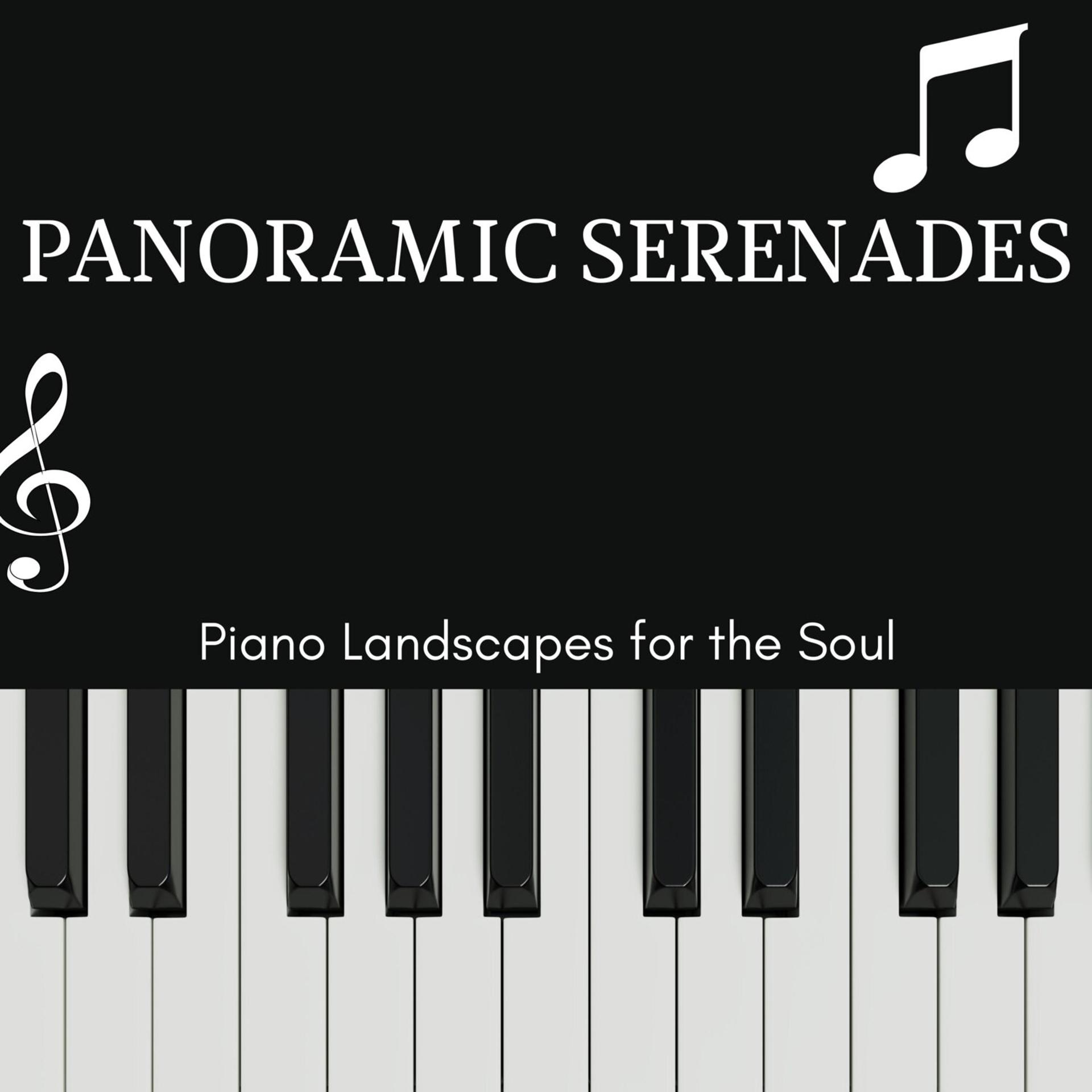 Постер альбома Panoramic Serenades - Piano Landscapes for the Soul