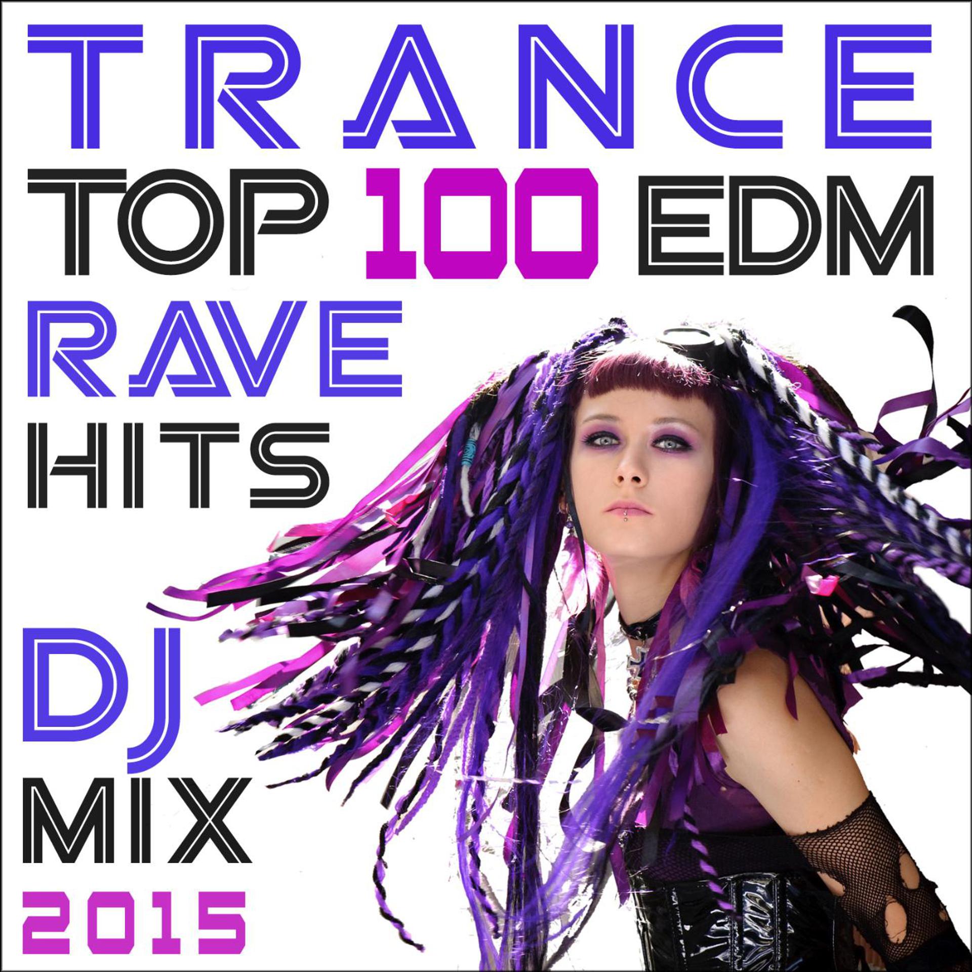 Постер альбома Trance Top 100 Edm Rave Hits DJ Mix 2015