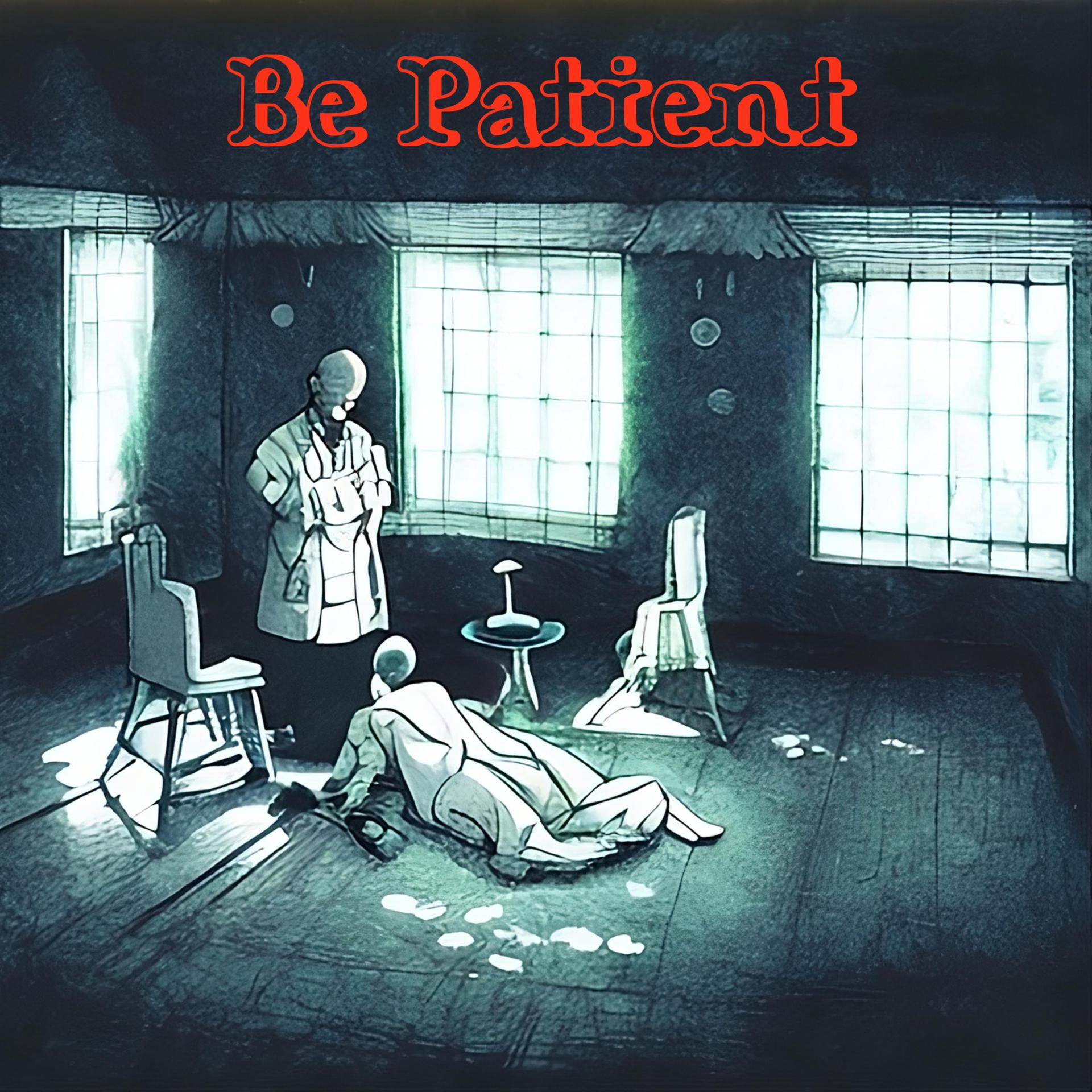 Постер альбома Be Patient
