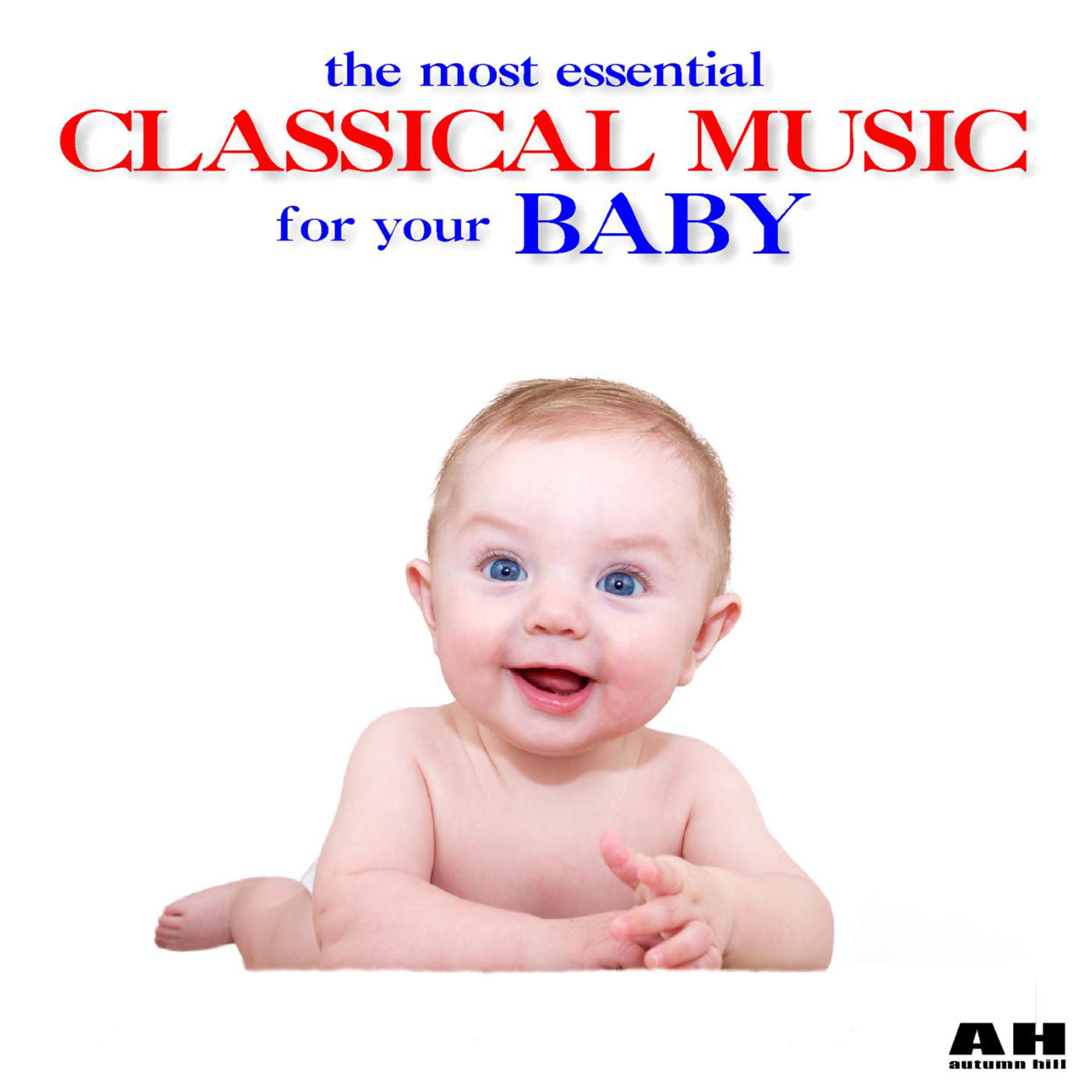 Постер альбома The Most Essential Classical Music for Your Baby