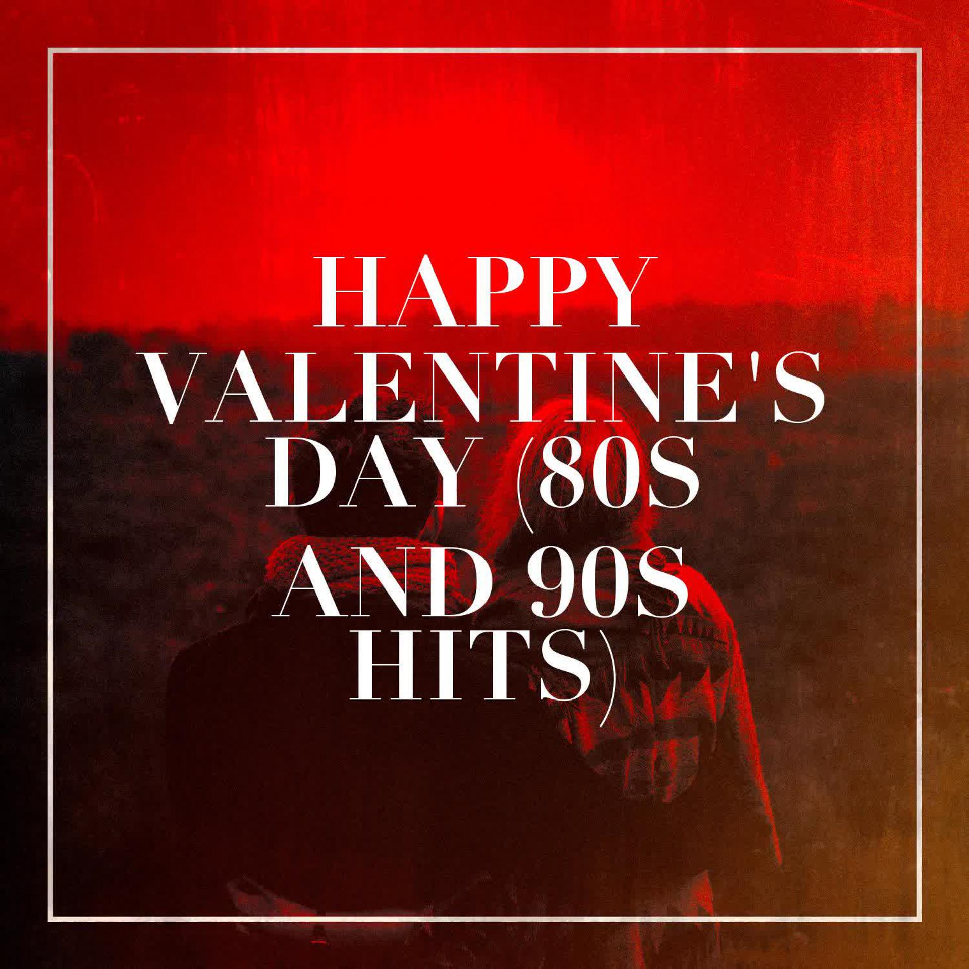 Постер альбома Happy Valentine's Day (80s and 90s Hits)